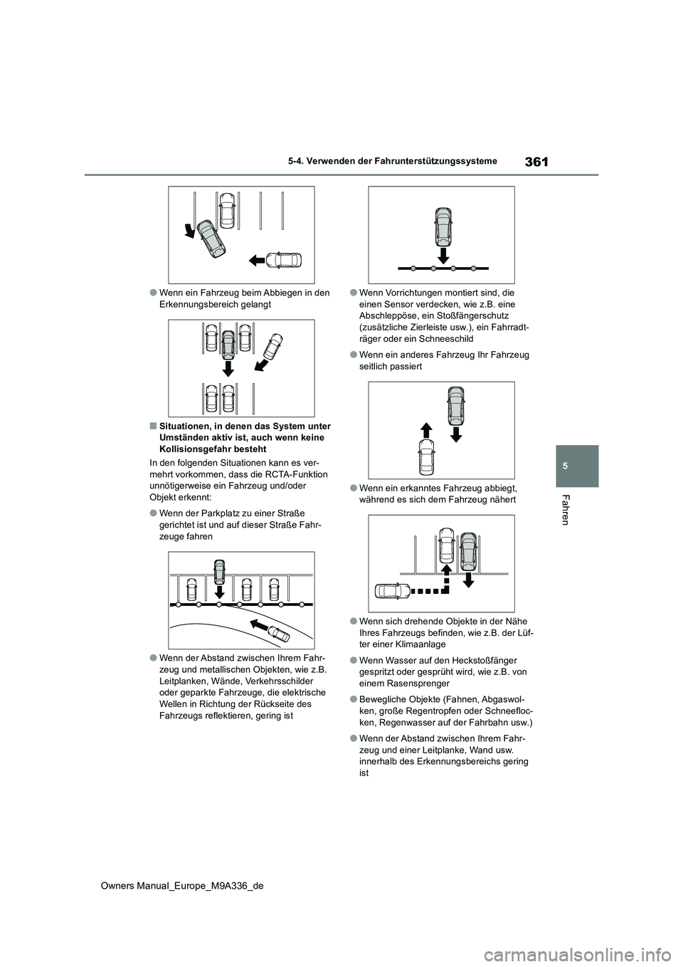 TOYOTA BZ4X 2022 Betriebsanleitungen (in German) 361
5
Owners Manual_Europe_M9A336_de
5-4. Verwenden der Fahrunterstützungssysteme
Fahren
●Wenn ein Fahrzeug beim Abbiegen in den Erkennungsbereich gelangt
■Situationen, in denen das System unter TOYOTA BZ4X 2022 Betriebsanleitungen (in German) 361
5
Owners Manual_Europe_M9A336_de
5-4. Verwenden der Fahrunterstützungssysteme
Fahren
●Wenn ein Fahrzeug beim Abbiegen in den Erkennungsbereich gelangt
■Situationen, in denen das System unter