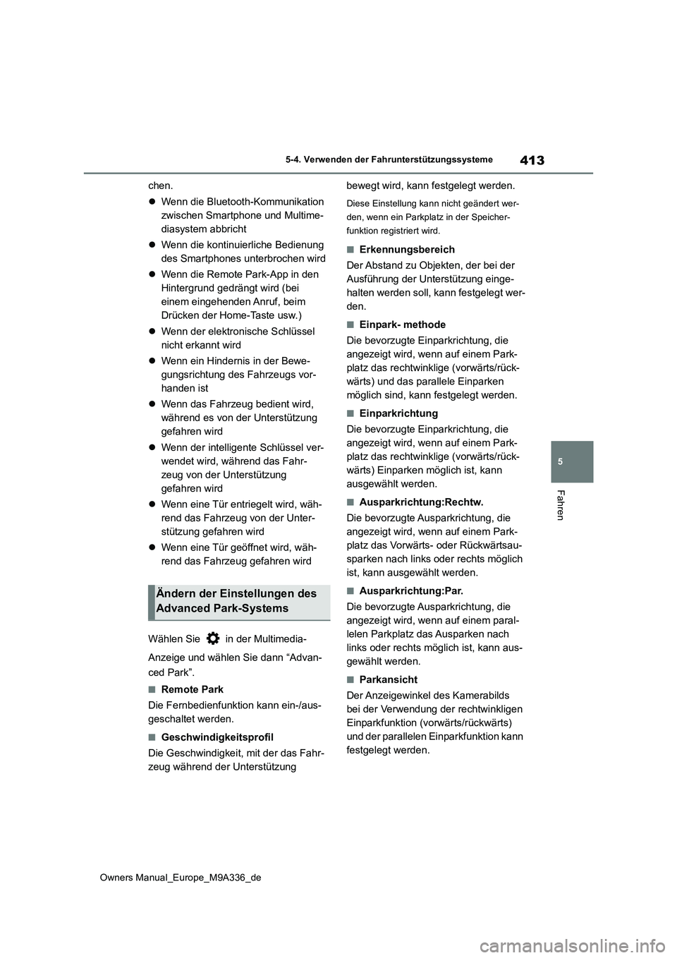 TOYOTA BZ4X 2022 Betriebsanleitungen (in German) 413
5
Owners Manual_Europe_M9A336_de
5-4. Verwenden der Fahrunterstützungssysteme
Fahren
chen.
Wenn die Bluetooth-Kommunikation
zwischen Smartphone und Multime-
diasystem abbricht
Wenn di TOYOTA BZ4X 2022 Betriebsanleitungen (in German) 413
5
Owners Manual_Europe_M9A336_de
5-4. Verwenden der Fahrunterstützungssysteme
Fahren
chen.
Wenn die Bluetooth-Kommunikation
zwischen Smartphone und Multime-
diasystem abbricht
Wenn di