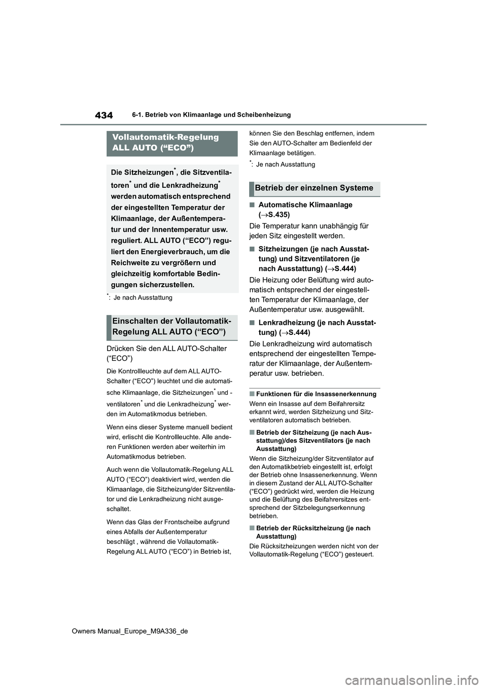 TOYOTA BZ4X 2022 Betriebsanleitungen (in German) 434
Owners Manual_Europe_M9A336_de
6-1. Betrieb von Klimaanlage und Scheibenheizung
6-1.Betrieb von Klimaa nla ge und Sch eib enheizu ng
*: Je nach Ausstattung
Drücken Sie den ALL AUTO-Schalter
( TOYOTA BZ4X 2022 Betriebsanleitungen (in German) 434
Owners Manual_Europe_M9A336_de
6-1. Betrieb von Klimaanlage und Scheibenheizung
6-1.Betrieb von Klimaa nla ge und Sch eib enheizu ng
*: Je nach Ausstattung
Drücken Sie den ALL AUTO-Schalter
(