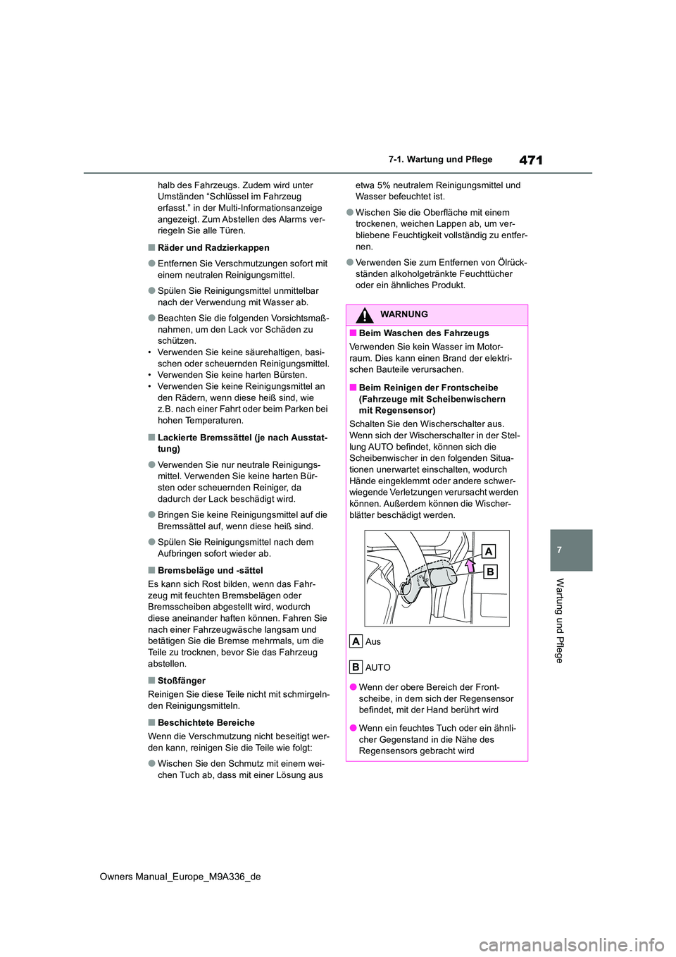 TOYOTA BZ4X 2022 Betriebsanleitungen (in German) 471
7
Owners Manual_Europe_M9A336_de
7-1. Wartung und Pflege
Wartung und Pflege
halb des Fahrzeugs. Zudem wird unter Umständen “Schlüssel im Fahrzeug erfasst.” in der Multi-Informationsanzeige TOYOTA BZ4X 2022 Betriebsanleitungen (in German) 471
7
Owners Manual_Europe_M9A336_de
7-1. Wartung und Pflege
Wartung und Pflege
halb des Fahrzeugs. Zudem wird unter Umständen “Schlüssel im Fahrzeug erfasst.” in der Multi-Informationsanzeige