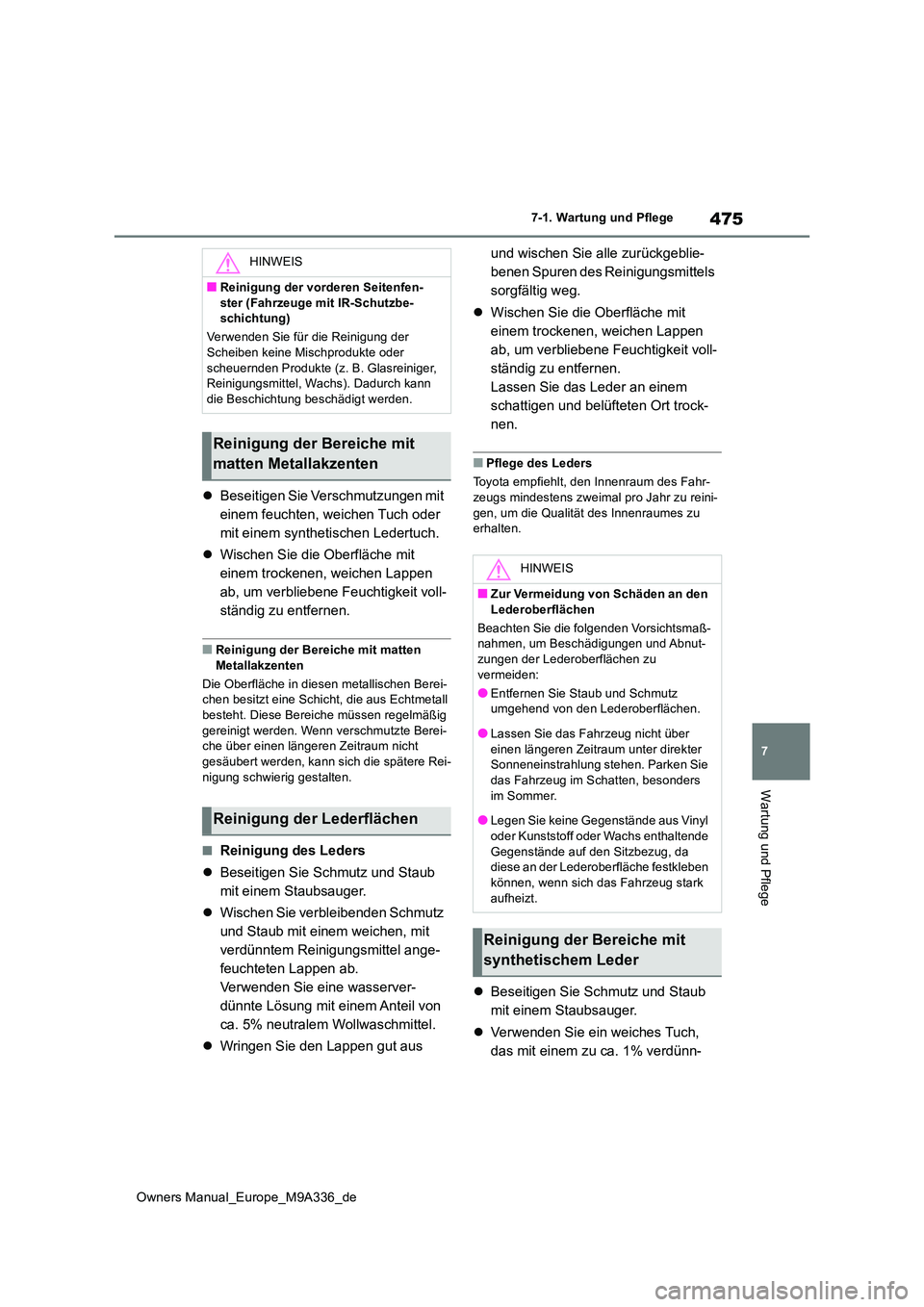 TOYOTA BZ4X 2022 Betriebsanleitungen (in German) 475
7
Owners Manual_Europe_M9A336_de
7-1. Wartung und Pflege
Wartung und Pflege
Beseitigen Sie Verschmutzungen mit
einem feuchten, weichen Tuch oder
mit einem synthetischen Ledertuch.
Wisch TOYOTA BZ4X 2022 Betriebsanleitungen (in German) 475
7
Owners Manual_Europe_M9A336_de
7-1. Wartung und Pflege
Wartung und Pflege
Beseitigen Sie Verschmutzungen mit
einem feuchten, weichen Tuch oder
mit einem synthetischen Ledertuch.
Wisch