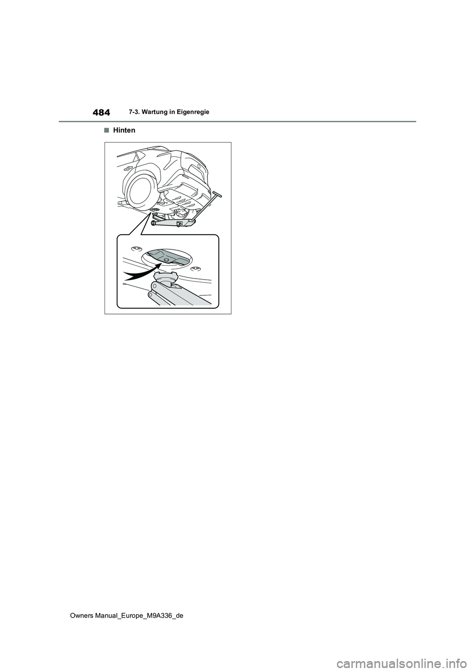 TOYOTA BZ4X 2022 Betriebsanleitungen (in German) 484
Owners Manual_Europe_M9A336_de
7-3. Wartung in Eigenregie
■Hinten TOYOTA BZ4X 2022 Betriebsanleitungen (in German) 484
Owners Manual_Europe_M9A336_de
7-3. Wartung in Eigenregie
■Hinten