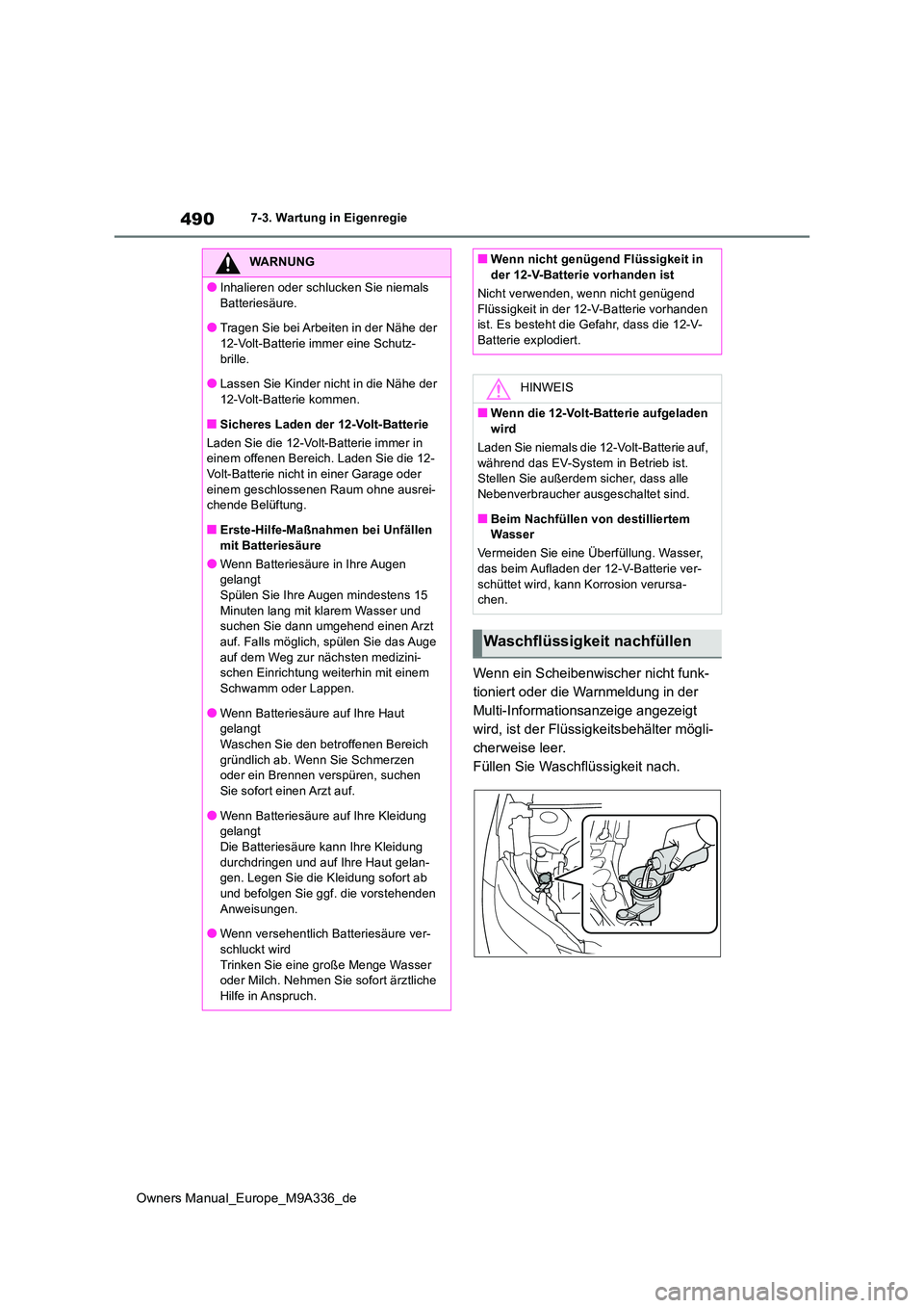TOYOTA BZ4X 2022 Betriebsanleitungen (in German) 490
Owners Manual_Europe_M9A336_de
7-3. Wartung in Eigenregie
Wenn ein Scheibenwischer nicht funk-
tioniert oder die Warnmeldung in der
Multi-Informationsanzeige angezeigt
wird, ist der Flüssigkei TOYOTA BZ4X 2022 Betriebsanleitungen (in German) 490
Owners Manual_Europe_M9A336_de
7-3. Wartung in Eigenregie
Wenn ein Scheibenwischer nicht funk-
tioniert oder die Warnmeldung in der
Multi-Informationsanzeige angezeigt
wird, ist der Flüssigkei