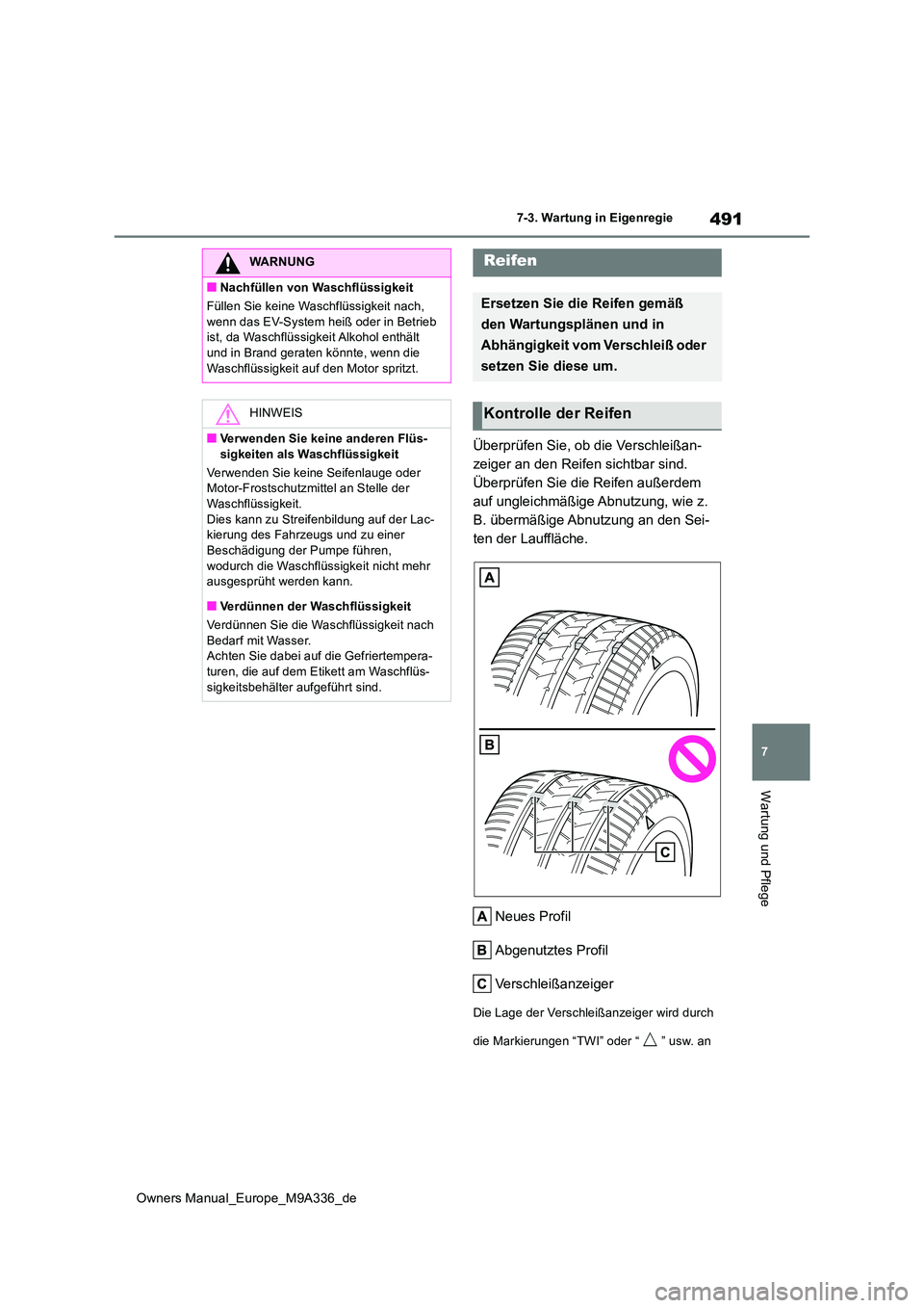 TOYOTA BZ4X 2022 Betriebsanleitungen (in German) 491
7
Owners Manual_Europe_M9A336_de
7-3. Wartung in Eigenregie
Wartung und Pflege
Überprüfen Sie, ob die Verschleißan-
zeiger an den Reifen sichtbar sind.
Überprüfen Sie die Reifen außerdem
TOYOTA BZ4X 2022 Betriebsanleitungen (in German) 491
7
Owners Manual_Europe_M9A336_de
7-3. Wartung in Eigenregie
Wartung und Pflege
Überprüfen Sie, ob die Verschleißan-
zeiger an den Reifen sichtbar sind.
Überprüfen Sie die Reifen außerdem