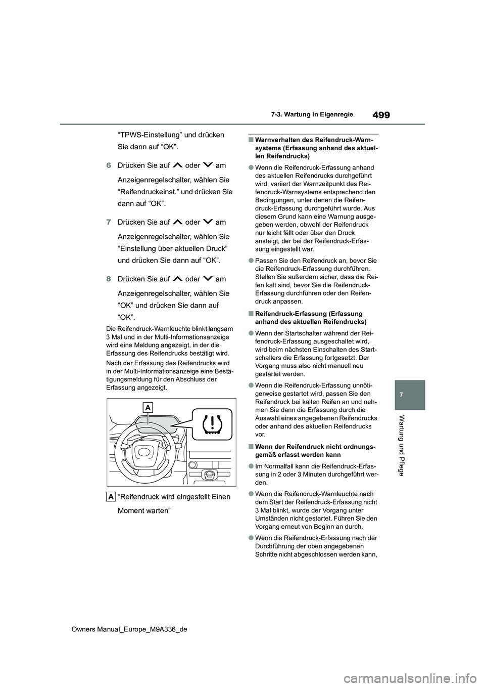 TOYOTA BZ4X 2022 Betriebsanleitungen (in German) 499
7
Owners Manual_Europe_M9A336_de
7-3. Wartung in Eigenregie
Wartung und Pflege
“TPWS-Einstellung” und drücken
Sie dann auf “OK”.
6 Drücken Sie auf oder am
Anzeigenregelschalter, TOYOTA BZ4X 2022 Betriebsanleitungen (in German) 499
7
Owners Manual_Europe_M9A336_de
7-3. Wartung in Eigenregie
Wartung und Pflege
“TPWS-Einstellung” und drücken
Sie dann auf “OK”.
6 Drücken Sie auf oder am
Anzeigenregelschalter,