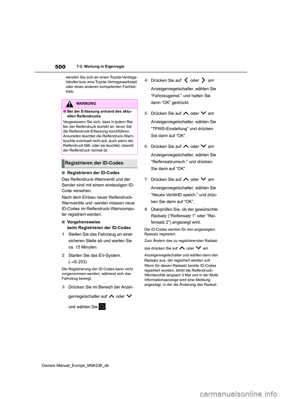 TOYOTA BZ4X 2022 Betriebsanleitungen (in German) 500
Owners Manual_Europe_M9A336_de
7-3. Wartung in Eigenregie
wenden Sie sich an einen Toyota-Vertrags- händler bzw. eine Toyota-Vertragswerkstatt oder einen anderen kompetenten Fachbe-
trieb.
■R TOYOTA BZ4X 2022 Betriebsanleitungen (in German) 500
Owners Manual_Europe_M9A336_de
7-3. Wartung in Eigenregie
wenden Sie sich an einen Toyota-Vertrags- händler bzw. eine Toyota-Vertragswerkstatt oder einen anderen kompetenten Fachbe-
trieb.
■R
