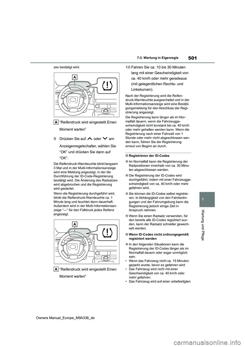 TOYOTA BZ4X 2022 Betriebsanleitungen (in German) 501
7
Owners Manual_Europe_M9A336_de
7-3. Wartung in Eigenregie
Wartung und Pflege
zes bestätigt wird.
“Reifendruck wird eingestellt Einen
Moment warten”
9 Drücken Sie auf oder am
Anzei TOYOTA BZ4X 2022 Betriebsanleitungen (in German) 501
7
Owners Manual_Europe_M9A336_de
7-3. Wartung in Eigenregie
Wartung und Pflege
zes bestätigt wird.
“Reifendruck wird eingestellt Einen
Moment warten”
9 Drücken Sie auf oder am
Anzei