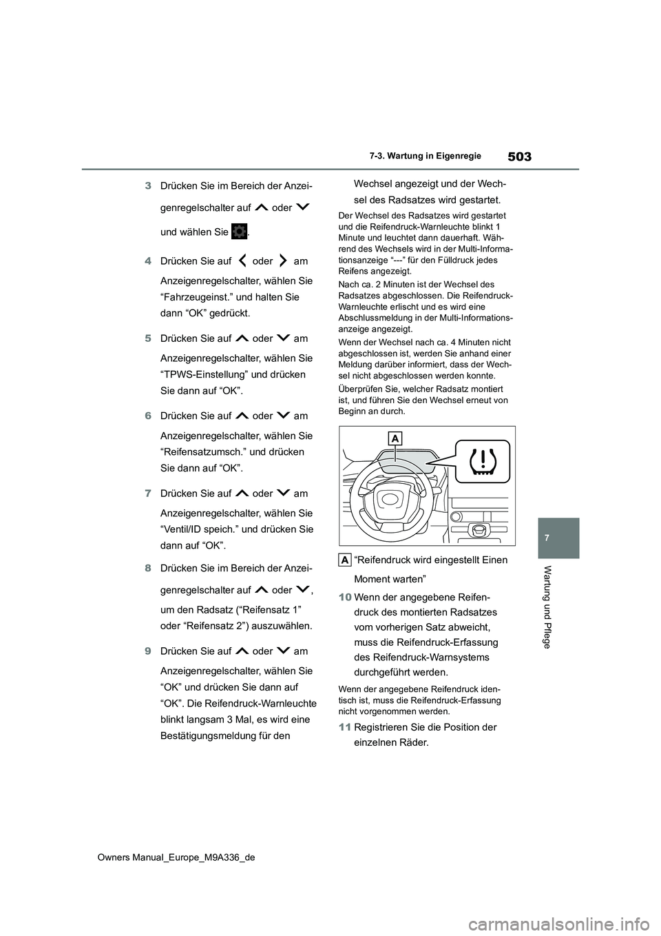 TOYOTA BZ4X 2022 Betriebsanleitungen (in German) 503
7
Owners Manual_Europe_M9A336_de
7-3. Wartung in Eigenregie
Wartung und Pflege
3Drücken Sie im Bereich der Anzei-
genregelschalter auf oder
und wählen Sie .
4 Drücken Sie auf oder TOYOTA BZ4X 2022 Betriebsanleitungen (in German) 503
7
Owners Manual_Europe_M9A336_de
7-3. Wartung in Eigenregie
Wartung und Pflege
3Drücken Sie im Bereich der Anzei-
genregelschalter auf oder
und wählen Sie .
4 Drücken Sie auf oder