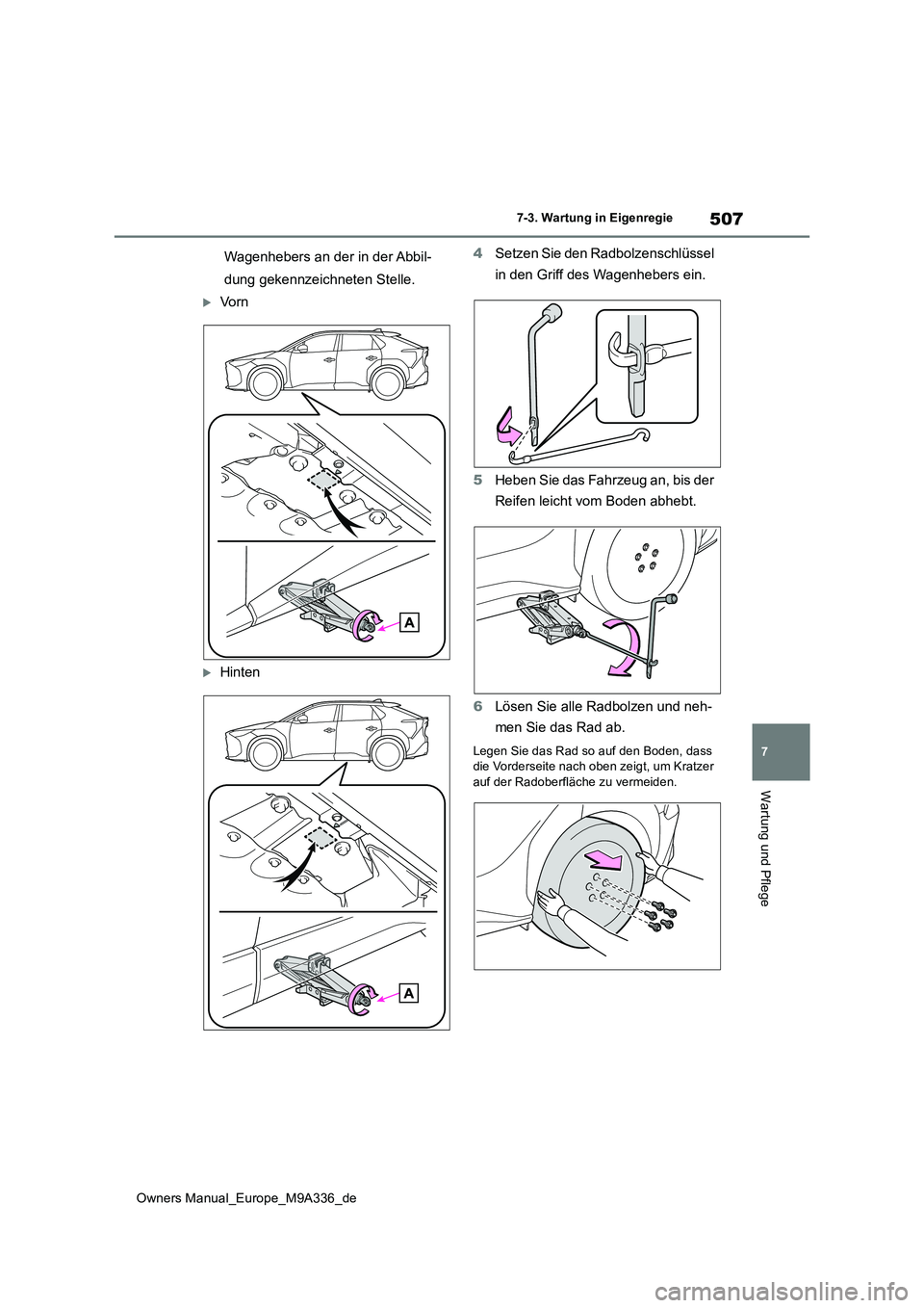 TOYOTA BZ4X 2022 Betriebsanleitungen (in German) 507
7
Owners Manual_Europe_M9A336_de
7-3. Wartung in Eigenregie
Wartung und Pflege
Wagenhebers an der in der Abbil-
dung gekennzeichneten Stelle.
Vo r n
Hinten
4 Setzen Sie den Radbolzenschlü TOYOTA BZ4X 2022 Betriebsanleitungen (in German) 507
7
Owners Manual_Europe_M9A336_de
7-3. Wartung in Eigenregie
Wartung und Pflege
Wagenhebers an der in der Abbil-
dung gekennzeichneten Stelle.
Vo r n
Hinten
4 Setzen Sie den Radbolzenschlü