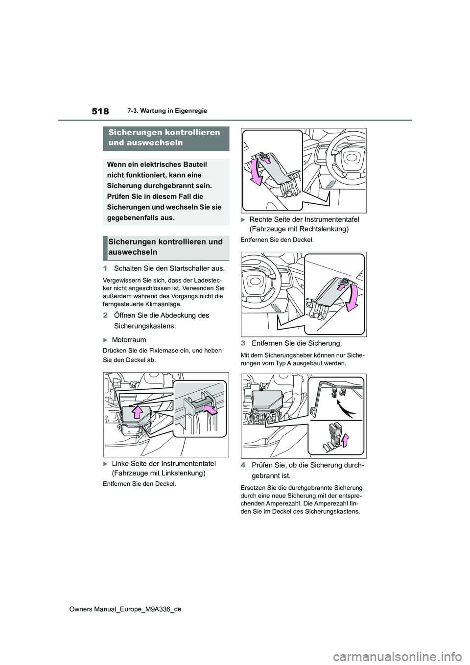 TOYOTA BZ4X 2022 Betriebsanleitungen (in German) 518
Owners Manual_Europe_M9A336_de
7-3. Wartung in Eigenregie
1Schalten Sie den Startschalter aus.
Vergewissern Sie sich, dass der Ladestec- ker nicht angeschlossen ist. Verwenden Sie außerdem währe TOYOTA BZ4X 2022 Betriebsanleitungen (in German) 518
Owners Manual_Europe_M9A336_de
7-3. Wartung in Eigenregie
1Schalten Sie den Startschalter aus.
Vergewissern Sie sich, dass der Ladestec- ker nicht angeschlossen ist. Verwenden Sie außerdem währe