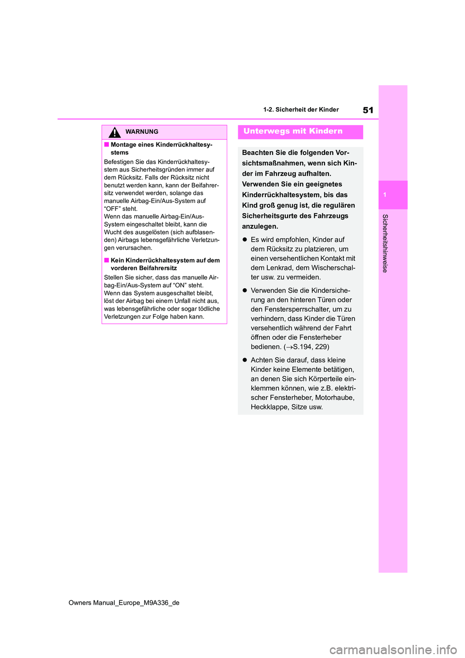 TOYOTA BZ4X 2022  Betriebsanleitungen (in German) 51
1
Owners Manual_Europe_M9A336_de
1-2. Sicherheit der Kinder
Sicherheitshinweise
WARNUNG
■Montage eines Kinderrückhaltesy- 
stems 
Befestigen Sie das Kinderrückhaltesy- stem aus Sicherheitsgrün