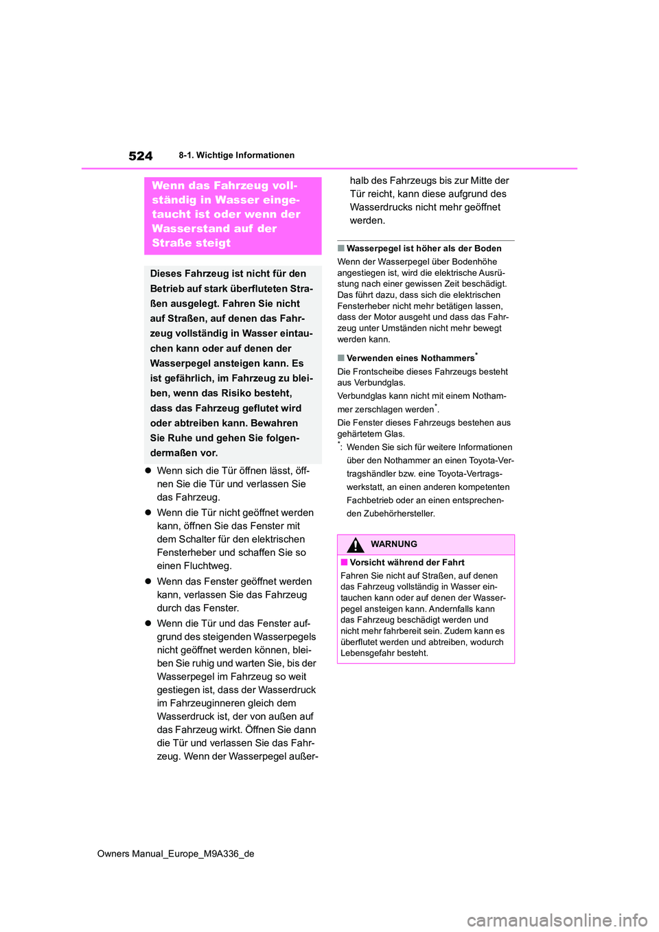 TOYOTA BZ4X 2022 Betriebsanleitungen (in German) 524
Owners Manual_Europe_M9A336_de
8-1. Wichtige Informationen
Wenn sich die Tür öffnen lässt, öff-
nen Sie die Tür und verlassen Sie
das Fahrzeug.
Wenn die Tür nicht geöffnet werden TOYOTA BZ4X 2022 Betriebsanleitungen (in German) 524
Owners Manual_Europe_M9A336_de
8-1. Wichtige Informationen
Wenn sich die Tür öffnen lässt, öff-
nen Sie die Tür und verlassen Sie
das Fahrzeug.
Wenn die Tür nicht geöffnet werden