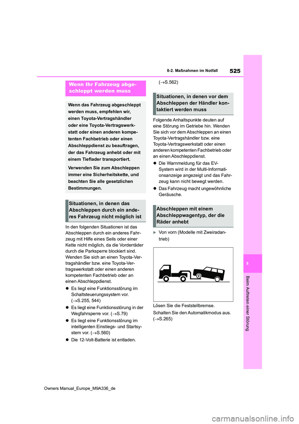 TOYOTA BZ4X 2022 Betriebsanleitungen (in German) 525
8
Owners Manual_Europe_M9A336_de
8-2. Maßnahmen im Notfall
Beim Auftreten einer Störung
8-2.Maßna hmen im Notfall
In den folgenden Situationen ist das
Abschleppen durch ein anderes Fahr-
zeug TOYOTA BZ4X 2022 Betriebsanleitungen (in German) 525
8
Owners Manual_Europe_M9A336_de
8-2. Maßnahmen im Notfall
Beim Auftreten einer Störung
8-2.Maßna hmen im Notfall
In den folgenden Situationen ist das
Abschleppen durch ein anderes Fahr-
zeug