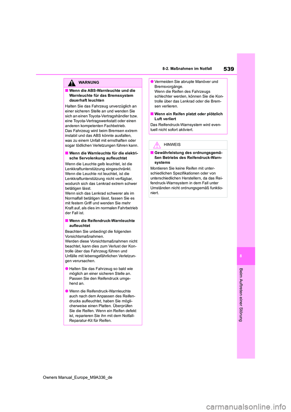 TOYOTA BZ4X 2022 Betriebsanleitungen (in German) 539
8
Owners Manual_Europe_M9A336_de
8-2. Maßnahmen im Notfall
Beim Auftreten einer Störung
WARNUNG
■Wenn die ABS-Warnleuchte und die
Warnleuchte für das Bremssystem dauerhaft leuchten
Halten TOYOTA BZ4X 2022 Betriebsanleitungen (in German) 539
8
Owners Manual_Europe_M9A336_de
8-2. Maßnahmen im Notfall
Beim Auftreten einer Störung
WARNUNG
■Wenn die ABS-Warnleuchte und die
Warnleuchte für das Bremssystem dauerhaft leuchten
Halten
