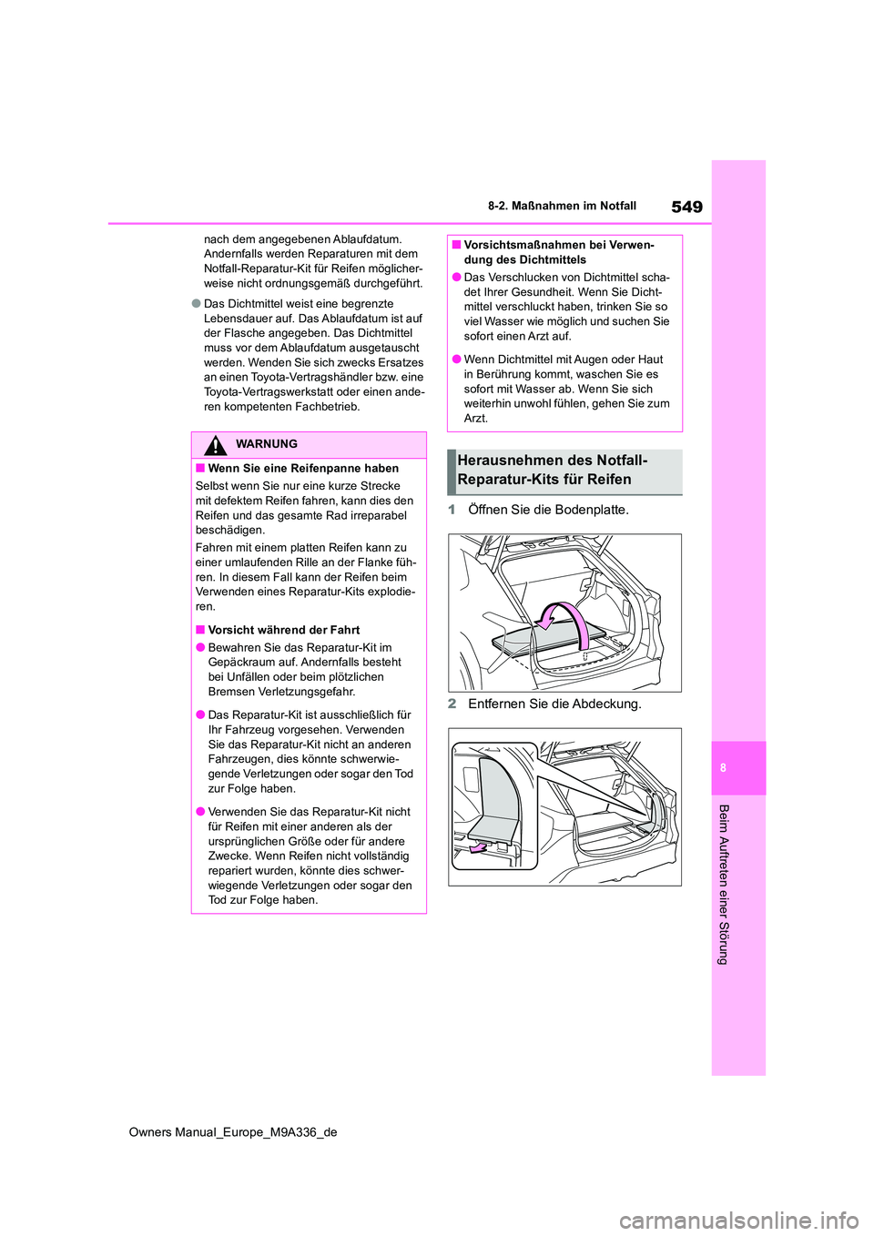 TOYOTA BZ4X 2022 Betriebsanleitungen (in German) 549
8
Owners Manual_Europe_M9A336_de
8-2. Maßnahmen im Notfall
Beim Auftreten einer Störung
nach dem angegebenen Ablaufdatum. Andernfalls werden Reparaturen mit dem Notfall-Reparatur-Kit für Reife TOYOTA BZ4X 2022 Betriebsanleitungen (in German) 549
8
Owners Manual_Europe_M9A336_de
8-2. Maßnahmen im Notfall
Beim Auftreten einer Störung
nach dem angegebenen Ablaufdatum. Andernfalls werden Reparaturen mit dem Notfall-Reparatur-Kit für Reife