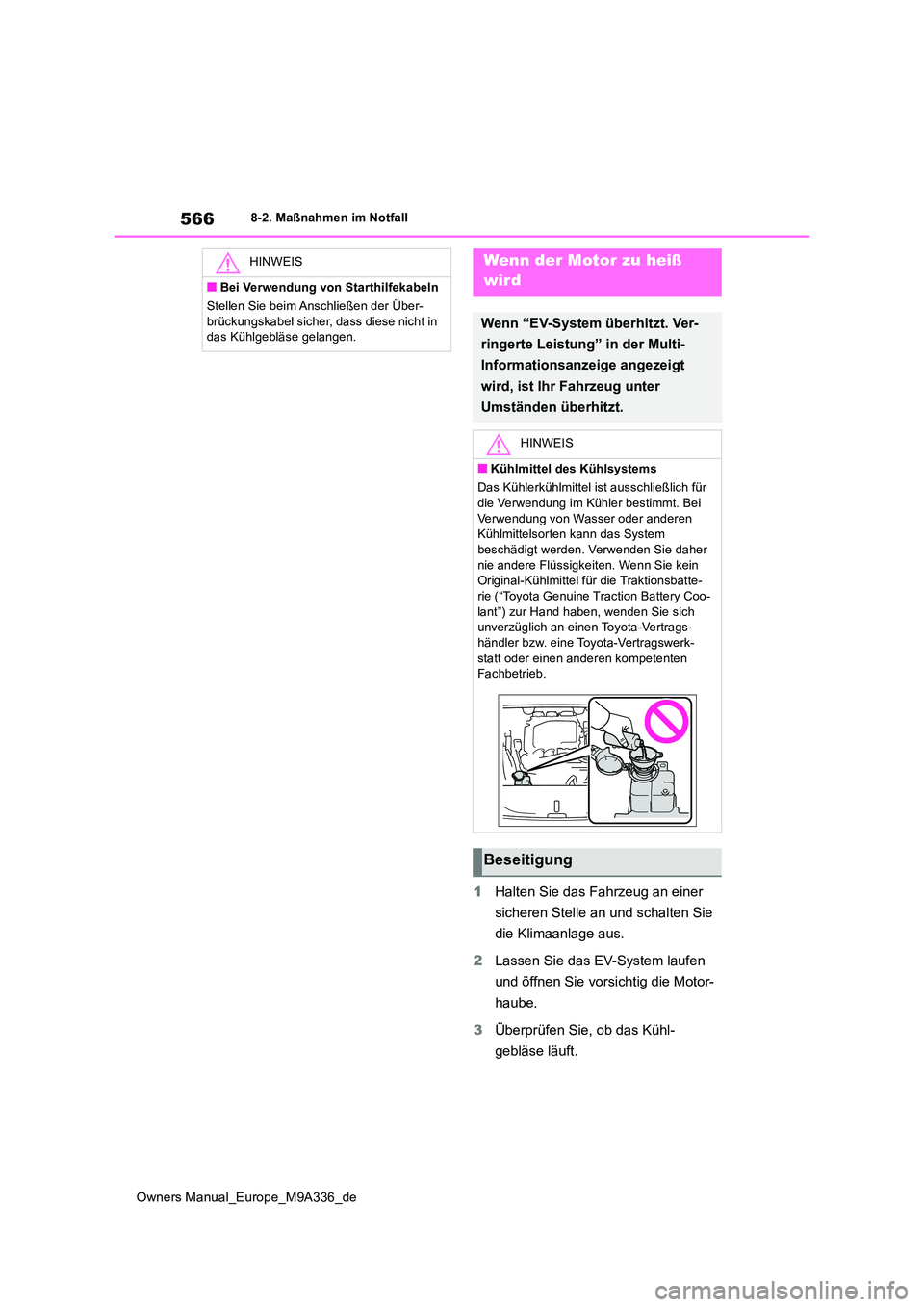 TOYOTA BZ4X 2022 Betriebsanleitungen (in German) 566
Owners Manual_Europe_M9A336_de
8-2. Maßnahmen im Notfall
1Halten Sie das Fahrzeug an einer
sicheren Stelle an und schalten Sie
die Klimaanlage aus.
2 Lassen Sie das EV-System laufen
und ö TOYOTA BZ4X 2022 Betriebsanleitungen (in German) 566
Owners Manual_Europe_M9A336_de
8-2. Maßnahmen im Notfall
1Halten Sie das Fahrzeug an einer
sicheren Stelle an und schalten Sie
die Klimaanlage aus.
2 Lassen Sie das EV-System laufen
und ö