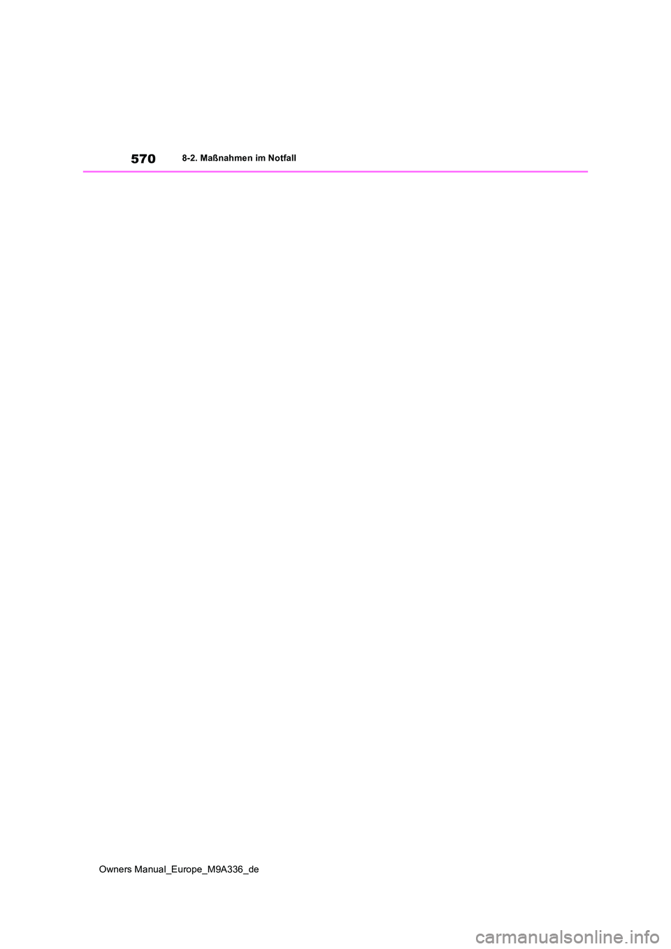TOYOTA BZ4X 2022 Betriebsanleitungen (in German) 570
Owners Manual_Europe_M9A336_de
8-2. Maßnahmen im Notfall TOYOTA BZ4X 2022 Betriebsanleitungen (in German) 570
Owners Manual_Europe_M9A336_de
8-2. Maßnahmen im Notfall