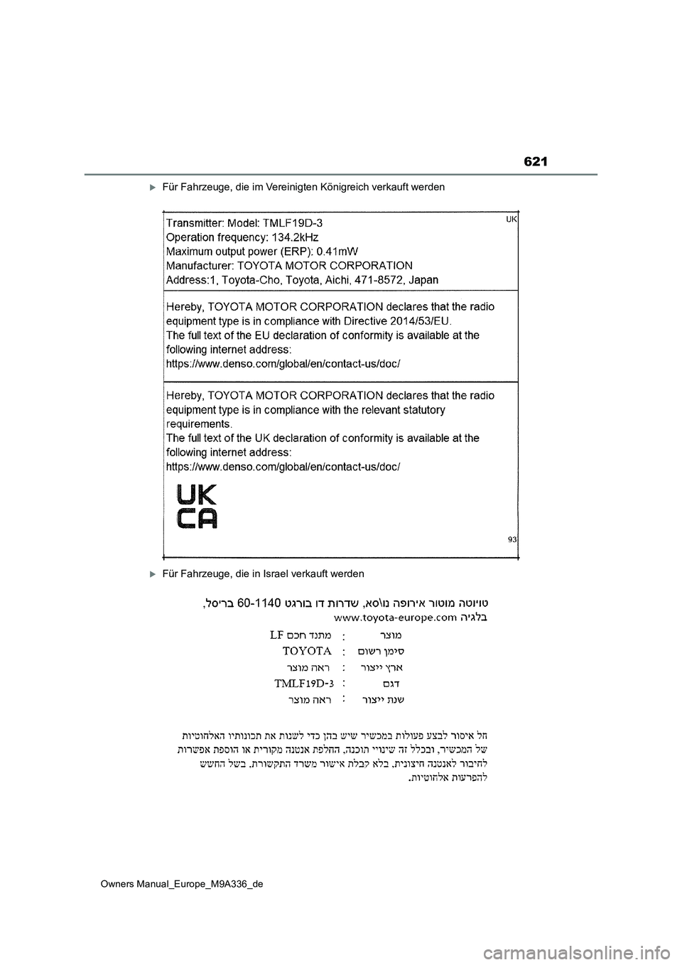 TOYOTA BZ4X 2022 Betriebsanleitungen (in German) 621
Owners Manual_Europe_M9A336_de
Für Fahrzeuge, die im Vereinigten Königreich verkauft werden
Für Fahrzeuge, die in Israel verkauft werden TOYOTA BZ4X 2022 Betriebsanleitungen (in German) 621
Owners Manual_Europe_M9A336_de
Für Fahrzeuge, die im Vereinigten Königreich verkauft werden
Für Fahrzeuge, die in Israel verkauft werden