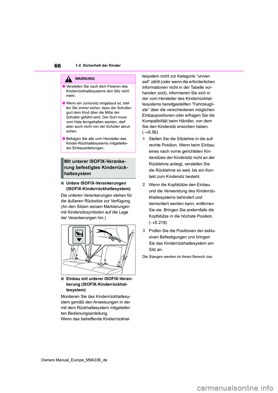 TOYOTA BZ4X 2022  Betriebsanleitungen (in German) 66
Owners Manual_Europe_M9A336_de
1-2. Sicherheit der Kinder
■Untere ISOFIX-Verankerungen  
(ISOFIX-Kinderrückhaltesystem) 
Die unteren Verankerungen stehen für  
die äußeren Rücksitze zur Verf
