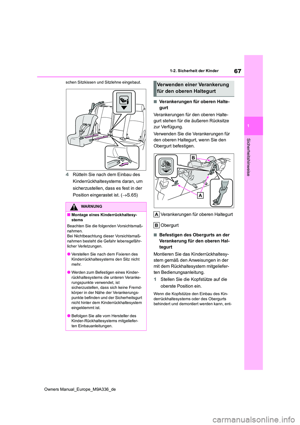 TOYOTA BZ4X 2022  Betriebsanleitungen (in German) 67
1
Owners Manual_Europe_M9A336_de
1-2. Sicherheit der Kinder
Sicherheitshinweise
schen Sitzkissen und Sitzlehne eingebaut.
4Rütteln Sie nach dem Einbau des  
Kinderrückhaltesystems daran, um  
sic
