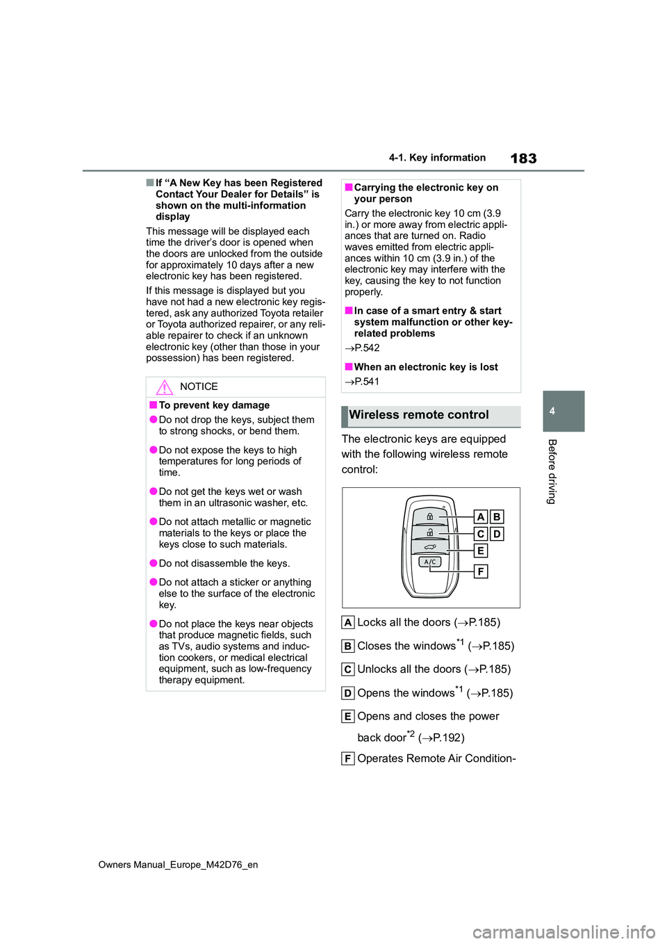 TOYOTA BZ4X 2022  Owners Manual (in English) 183
4
Owners Manual_Europe_M42D76_en
4-1. Key information
Before driving
■If “A New Key has been Registered  
Contact Your Dealer for Details” is  shown on the multi-information display 
This me