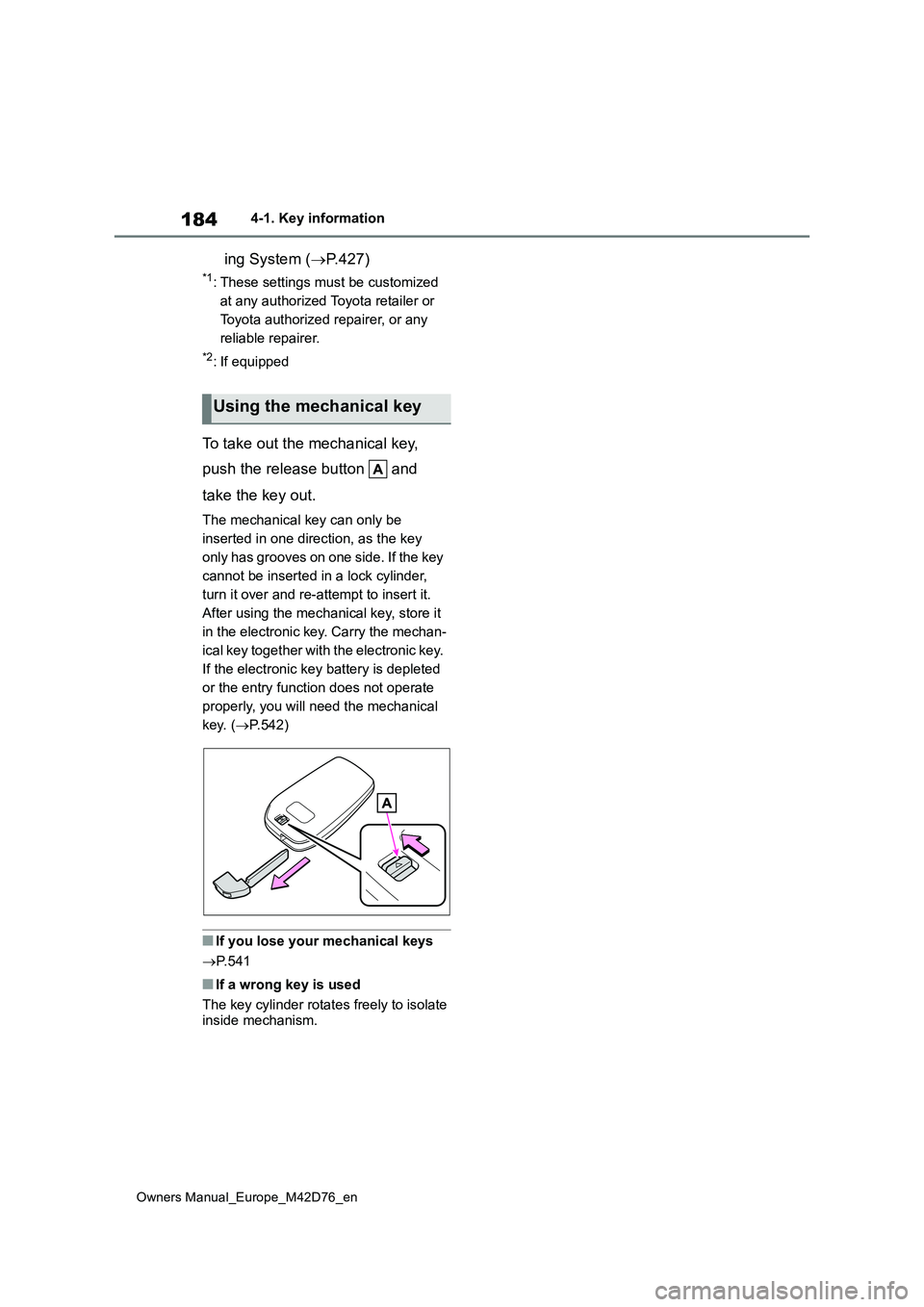 TOYOTA BZ4X 2022 Owners Manual (in English) 184
Owners Manual_Europe_M42D76_en
4-1. Key information
ing System (P.427)
*1: These settings must be customized
at any authorized Toyota retailer or
Toyota authorized repairer, or any
reliable TOYOTA BZ4X 2022 Owners Manual (in English) 184
Owners Manual_Europe_M42D76_en
4-1. Key information
ing System (P.427)
*1: These settings must be customized
at any authorized Toyota retailer or
Toyota authorized repairer, or any
reliable