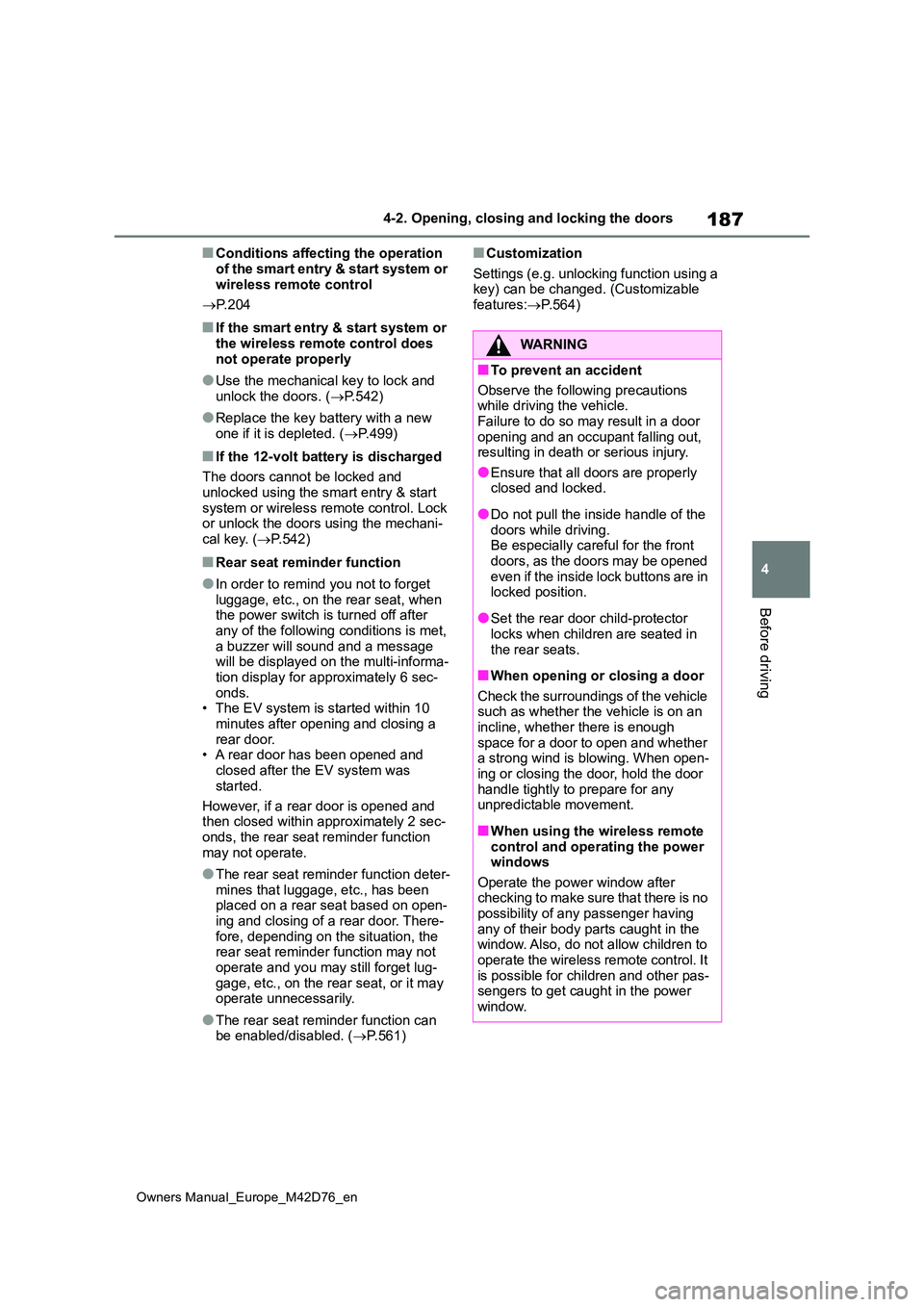 TOYOTA BZ4X 2022 Owners Manual (in English) 187
4
Owners Manual_Europe_M42D76_en
4-2. Opening, closing and locking the doors
Before driving
■Conditions affecting the operation
of the smart entry & start system or wireless remote control
TOYOTA BZ4X 2022 Owners Manual (in English) 187
4
Owners Manual_Europe_M42D76_en
4-2. Opening, closing and locking the doors
Before driving
■Conditions affecting the operation
of the smart entry & start system or wireless remote control