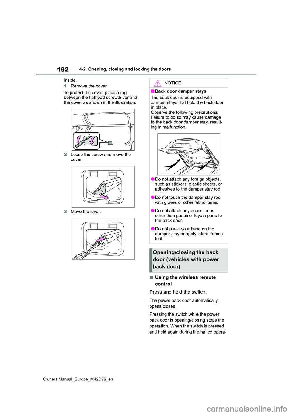 TOYOTA BZ4X 2022 Owners Manual (in English) 192
Owners Manual_Europe_M42D76_en
4-2. Opening, closing and locking the doors
inside.
1 Remove the cover.
To protect the cover, place a rag between the flathead screwdriver and the cover as shown TOYOTA BZ4X 2022 Owners Manual (in English) 192
Owners Manual_Europe_M42D76_en
4-2. Opening, closing and locking the doors
inside.
1 Remove the cover.
To protect the cover, place a rag between the flathead screwdriver and the cover as shown