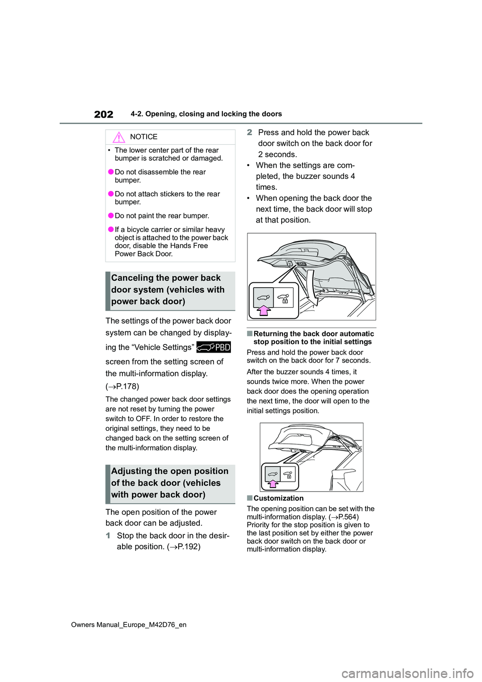 TOYOTA BZ4X 2022 (in English) Owners Manual 202
Owners Manual_Europe_M42D76_en
4-2. Opening, closing and locking the doors
The settings of the power back door
system can be changed by display-
ing the “Vehicle Settings”
screen from t TOYOTA BZ4X 2022 (in English) Owners Manual 202
Owners Manual_Europe_M42D76_en
4-2. Opening, closing and locking the doors
The settings of the power back door
system can be changed by display-
ing the “Vehicle Settings”
screen from t