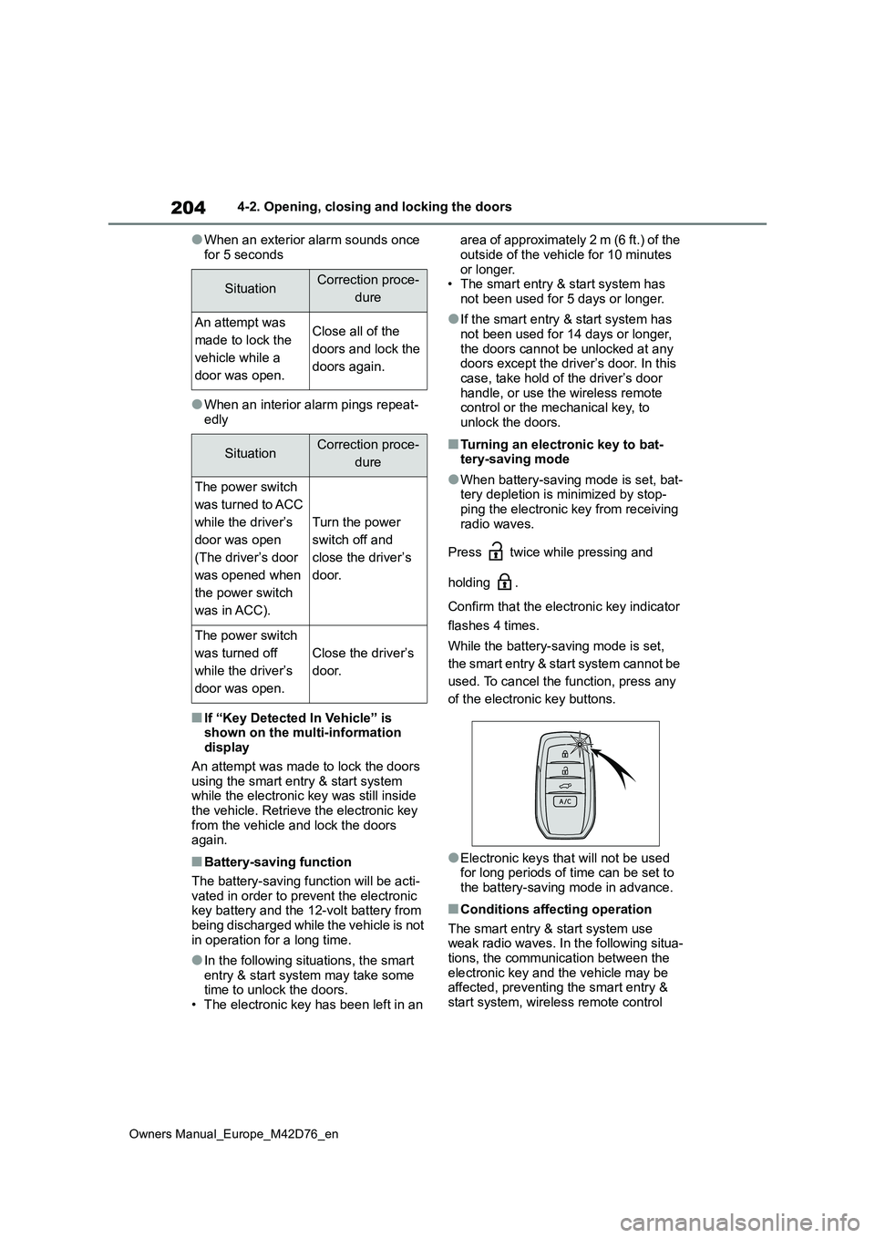 TOYOTA BZ4X 2022  Owners Manual (in English) 204
Owners Manual_Europe_M42D76_en
4-2. Opening, closing and locking the doors
●When an exterior alarm sounds once  
for 5 seconds
●When an interior alarm pings repeat- edly
■If “Key Detected 