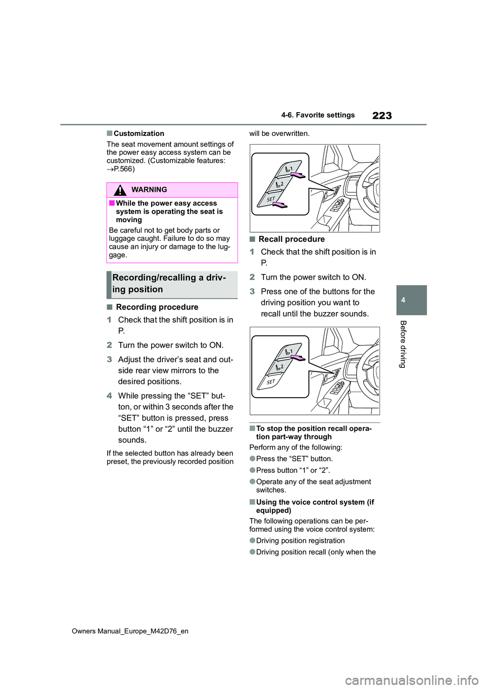 TOYOTA BZ4X 2022 Owners Manual (in English) 223
4
Owners Manual_Europe_M42D76_en
4-6. Favorite settings
Before driving
■Customization
The seat movement amount settings of the power easy access system can be customized. (Customizable feature TOYOTA BZ4X 2022 Owners Manual (in English) 223
4
Owners Manual_Europe_M42D76_en
4-6. Favorite settings
Before driving
■Customization
The seat movement amount settings of the power easy access system can be customized. (Customizable feature