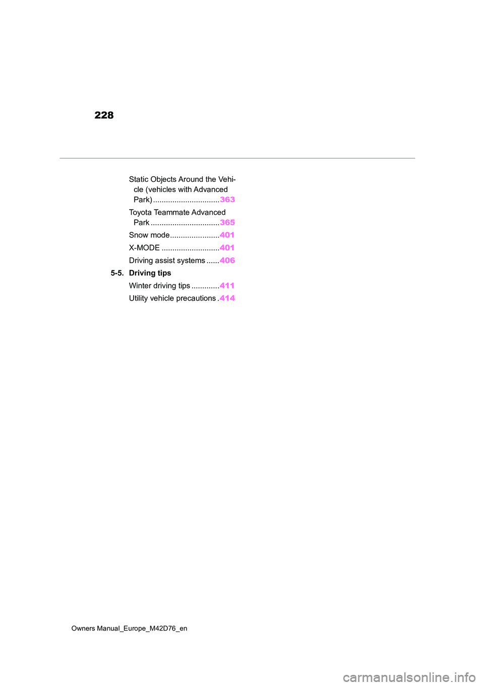 TOYOTA BZ4X 2022 Owners Manual (in English) 228
Owners Manual_Europe_M42D76_en
Static Objects Around the Vehi-
cle (vehicles with Advanced
Park) ............................... 363
Toyota Teammate Advanced
Park ........................... TOYOTA BZ4X 2022 Owners Manual (in English) 228
Owners Manual_Europe_M42D76_en
Static Objects Around the Vehi-
cle (vehicles with Advanced
Park) ............................... 363
Toyota Teammate Advanced
Park ...........................