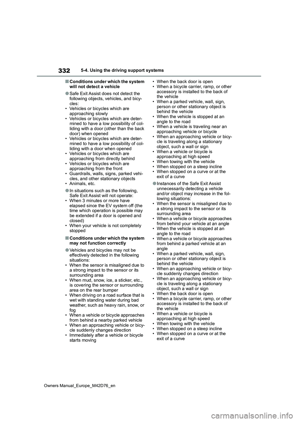 TOYOTA BZ4X 2022 (in English) Workshop Manual 332
Owners Manual_Europe_M42D76_en
5-4. Using the driving support systems
■Conditions under which the system
will not detect a vehicle
●Safe Exit Assist does not detect the
following objects, v TOYOTA BZ4X 2022 (in English) Workshop Manual 332
Owners Manual_Europe_M42D76_en
5-4. Using the driving support systems
■Conditions under which the system
will not detect a vehicle
●Safe Exit Assist does not detect the
following objects, v