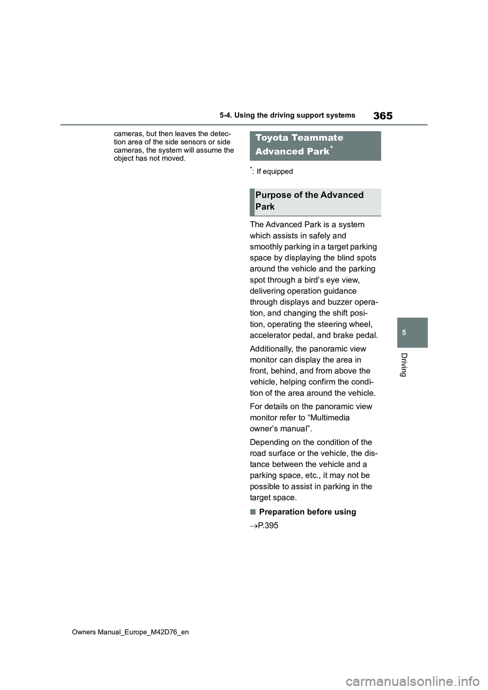 TOYOTA BZ4X 2022 Owners Manual (in English) 365
5
Owners Manual_Europe_M42D76_en
5-4. Using the driving support systems
Driving
cameras, but then leaves the detec-
tion area of the side sensors or side cameras, the system will assume the obje TOYOTA BZ4X 2022 Owners Manual (in English) 365
5
Owners Manual_Europe_M42D76_en
5-4. Using the driving support systems
Driving
cameras, but then leaves the detec-
tion area of the side sensors or side cameras, the system will assume the obje