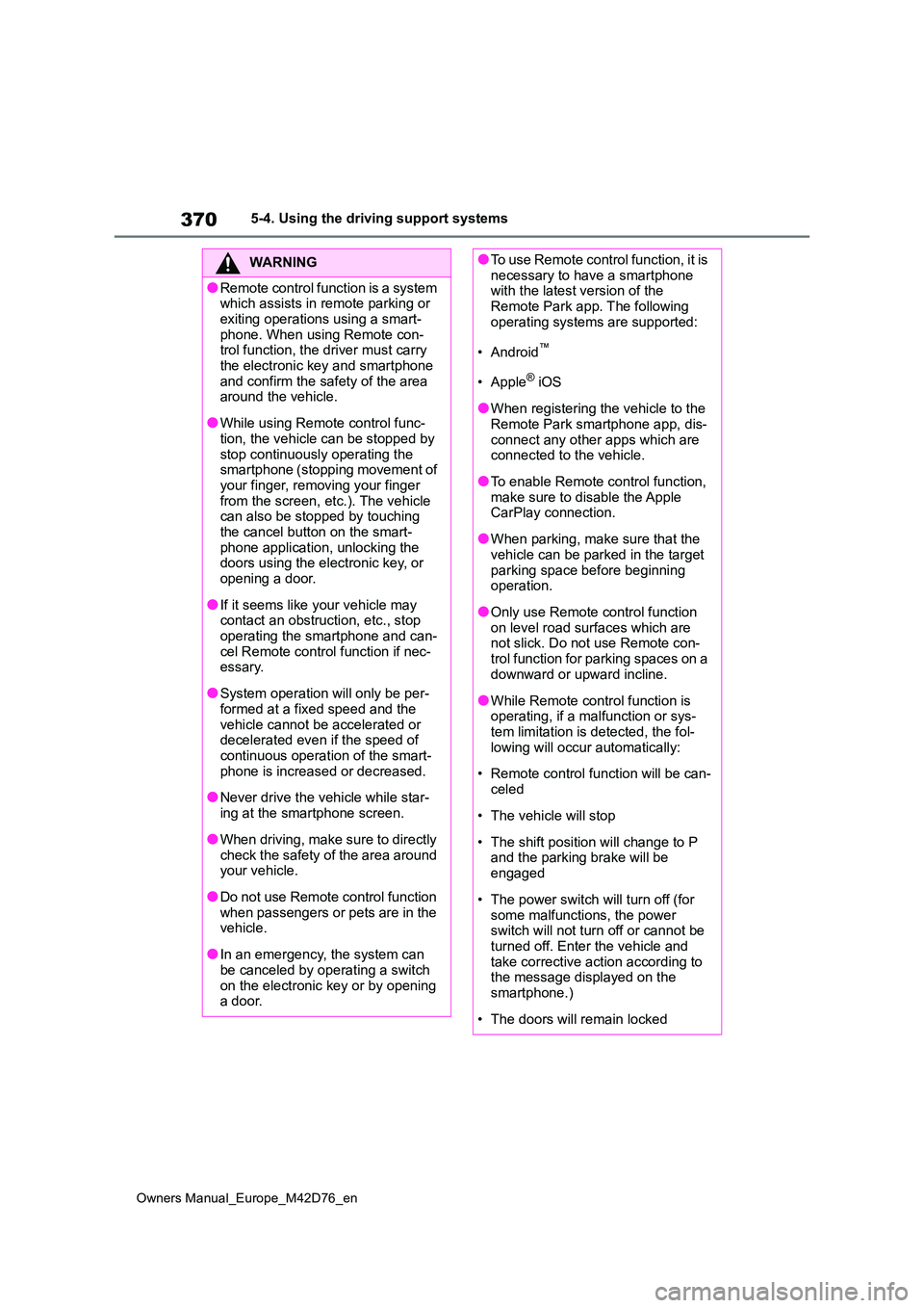 TOYOTA BZ4X 2022 Owners Manual (in English) 370
Owners Manual_Europe_M42D76_en
5-4. Using the driving support systems
WARNING
●Rem ot e co nt r o l f u nc t io n i s a sys t em which assists in remote parking or
exiting operations using TOYOTA BZ4X 2022 Owners Manual (in English) 370
Owners Manual_Europe_M42D76_en
5-4. Using the driving support systems
WARNING
●Rem ot e co nt r o l f u nc t io n i s a sys t em which assists in remote parking or
exiting operations using