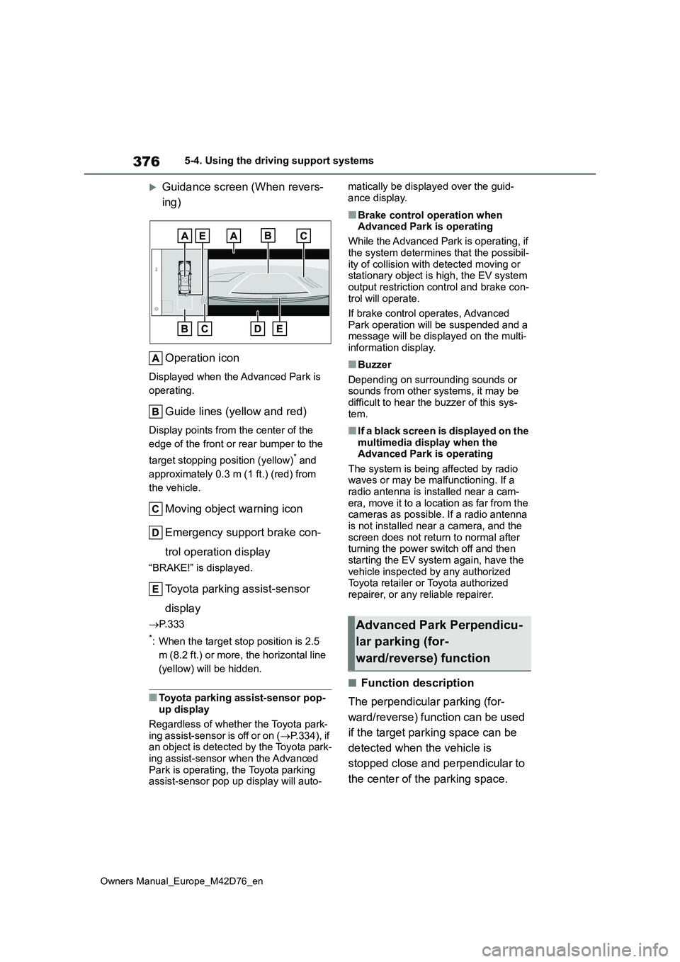 TOYOTA BZ4X 2022 (in English) Repair Manual 376
Owners Manual_Europe_M42D76_en
5-4. Using the driving support systems
Guidance screen (When revers-
ing)
Operation icon
Displayed when the Advanced Park is
operating.
Guide lines (yellow an TOYOTA BZ4X 2022 (in English) Repair Manual 376
Owners Manual_Europe_M42D76_en
5-4. Using the driving support systems
Guidance screen (When revers-
ing)
Operation icon
Displayed when the Advanced Park is
operating.
Guide lines (yellow an