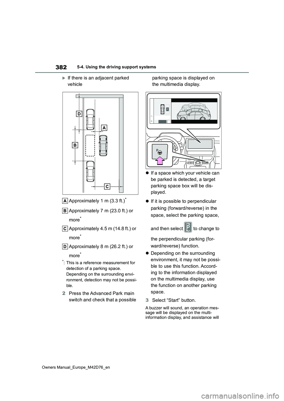 TOYOTA BZ4X 2022 Owners Manual (in English) 382
Owners Manual_Europe_M42D76_en
5-4. Using the driving support systems
If there is an adjacent parked
vehicle
Approximately 1 m (3.3 ft.)*
Approximately 7 m (23.0 ft.) or
more*
Approximatel TOYOTA BZ4X 2022 Owners Manual (in English) 382
Owners Manual_Europe_M42D76_en
5-4. Using the driving support systems
If there is an adjacent parked
vehicle
Approximately 1 m (3.3 ft.)*
Approximately 7 m (23.0 ft.) or
more*
Approximatel
