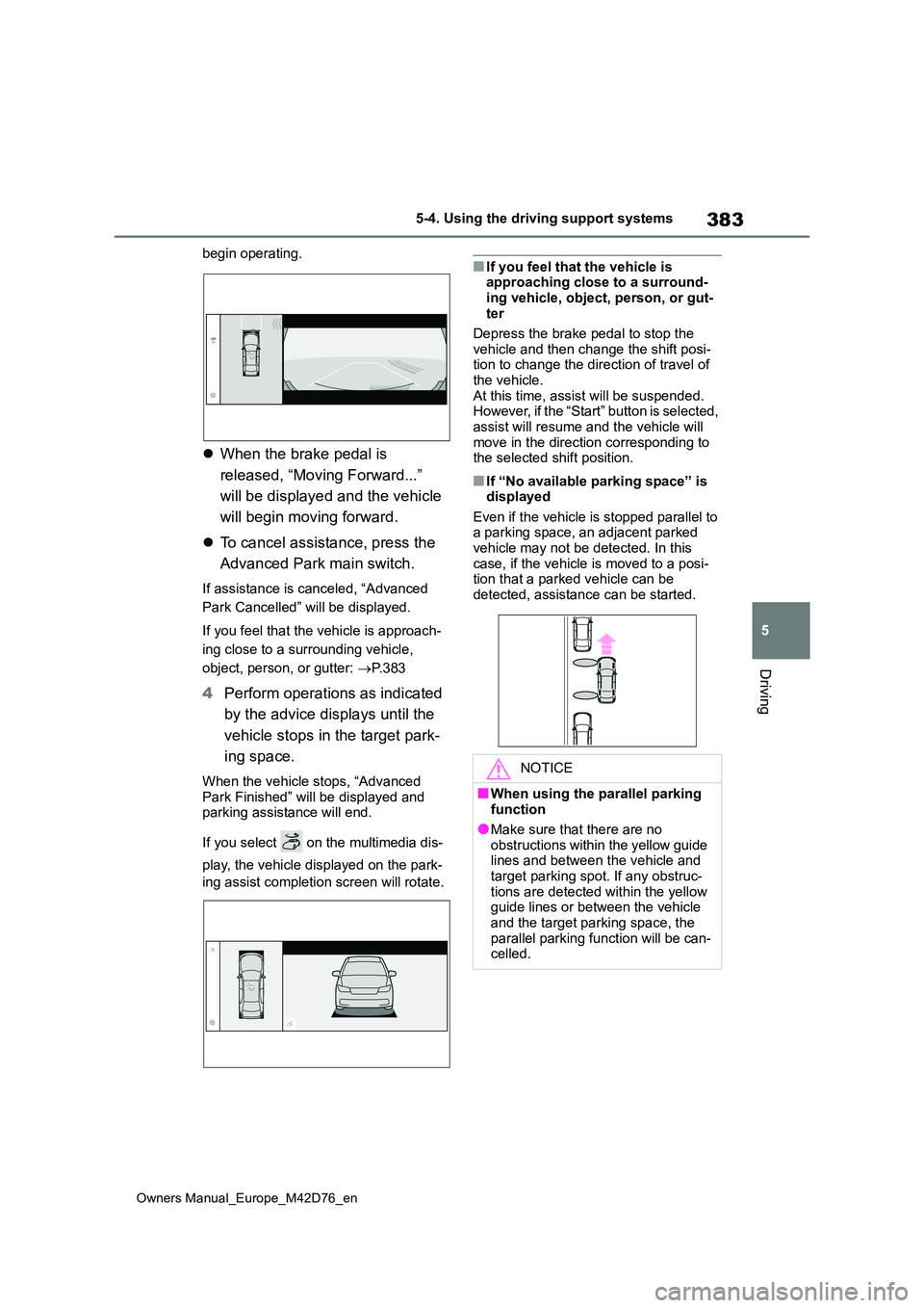 TOYOTA BZ4X 2022 (in English) Manual PDF 383
5
Owners Manual_Europe_M42D76_en
5-4. Using the driving support systems
Driving
begin operating.
When the brake pedal is
released, “Moving Forward...”
will be displayed and the vehicle TOYOTA BZ4X 2022 (in English) Manual PDF 383
5
Owners Manual_Europe_M42D76_en
5-4. Using the driving support systems
Driving
begin operating.
When the brake pedal is
released, “Moving Forward...”
will be displayed and the vehicle