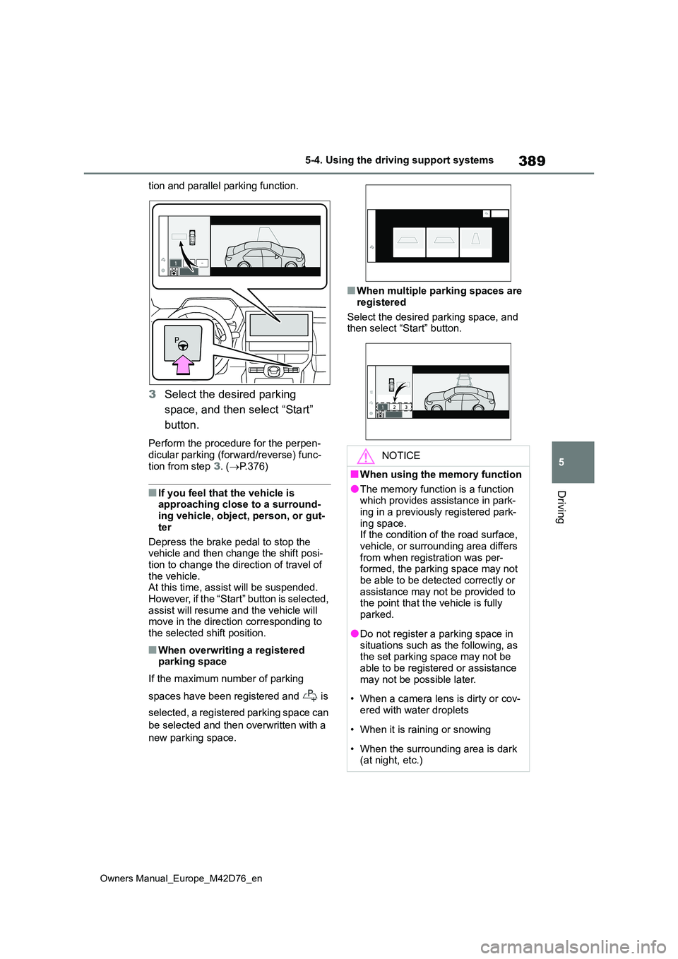 TOYOTA BZ4X 2022 (in English) Manual PDF 389
5
Owners Manual_Europe_M42D76_en
5-4. Using the driving support systems
Driving
tion and parallel parking function.
3Select the desired parking
space, and then select “Start”
button.
Perfo TOYOTA BZ4X 2022 (in English) Manual PDF 389
5
Owners Manual_Europe_M42D76_en
5-4. Using the driving support systems
Driving
tion and parallel parking function.
3Select the desired parking
space, and then select “Start”
button.
Perfo