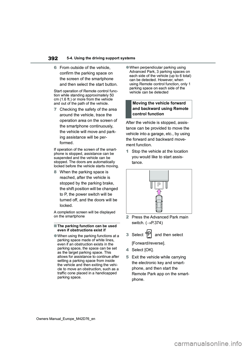 TOYOTA BZ4X 2022 (in English) Manual PDF 392
Owners Manual_Europe_M42D76_en
5-4. Using the driving support systems
6From outside of the vehicle,
confirm the parking space on
the screen of the smartphone
and then select the start button TOYOTA BZ4X 2022 (in English) Manual PDF 392
Owners Manual_Europe_M42D76_en
5-4. Using the driving support systems
6From outside of the vehicle,
confirm the parking space on
the screen of the smartphone
and then select the start button