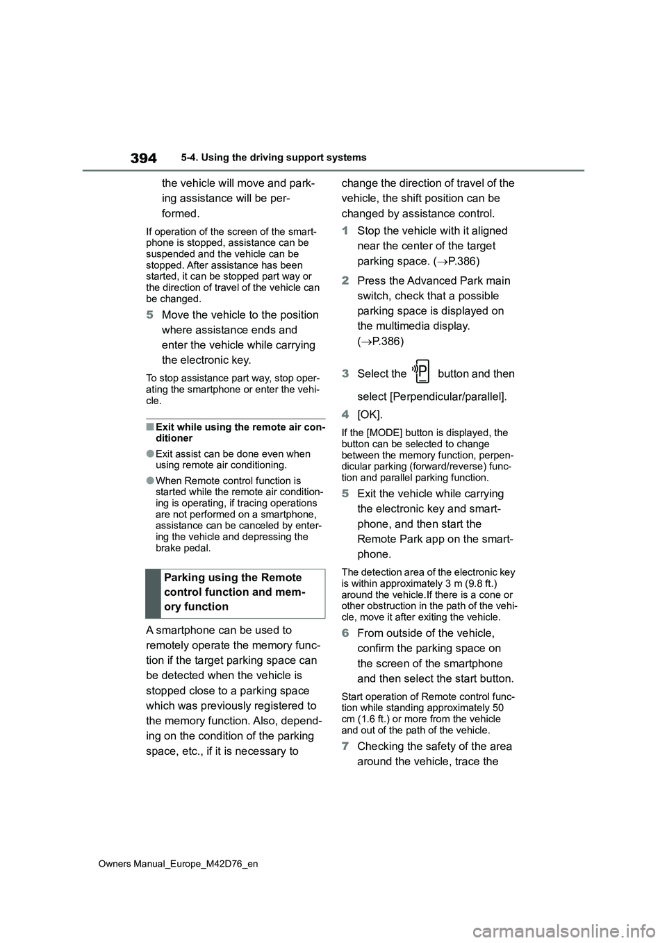 TOYOTA BZ4X 2022 (in English) Manual PDF 394
Owners Manual_Europe_M42D76_en
5-4. Using the driving support systems
the vehicle will move and park-
ing assistance will be per-
formed.
If operation of the screen of the smart- phone is stoppe TOYOTA BZ4X 2022 (in English) Manual PDF 394
Owners Manual_Europe_M42D76_en
5-4. Using the driving support systems
the vehicle will move and park-
ing assistance will be per-
formed.
If operation of the screen of the smart- phone is stoppe