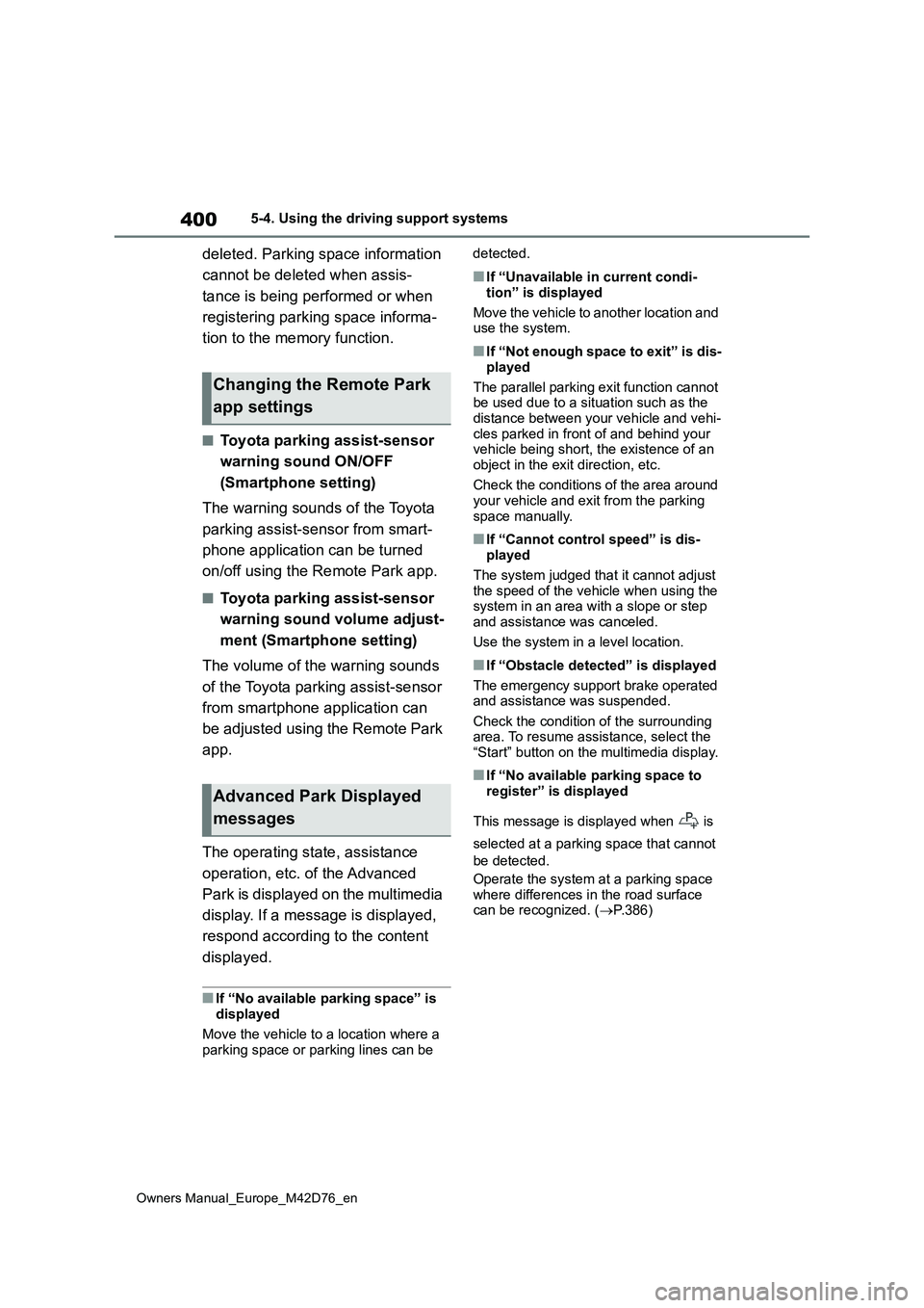 TOYOTA BZ4X 2022 (in English) Service Manual 400
Owners Manual_Europe_M42D76_en
5-4. Using the driving support systems
deleted. Parking space information
cannot be deleted when assis-
tance is being performed or when
registering parking spa TOYOTA BZ4X 2022 (in English) Service Manual 400
Owners Manual_Europe_M42D76_en
5-4. Using the driving support systems
deleted. Parking space information
cannot be deleted when assis-
tance is being performed or when
registering parking spa