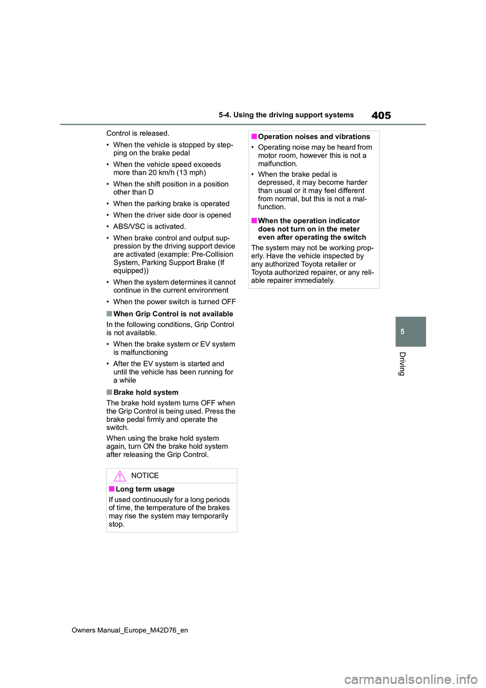 TOYOTA BZ4X 2022 (in English) Manual Online 405
5
Owners Manual_Europe_M42D76_en
5-4. Using the driving support systems
Driving
Control is released.
• When the vehicle is stopped by step- ping on the brake pedal
• When the vehicle speed e TOYOTA BZ4X 2022 (in English) Manual Online 405
5
Owners Manual_Europe_M42D76_en
5-4. Using the driving support systems
Driving
Control is released.
• When the vehicle is stopped by step- ping on the brake pedal
• When the vehicle speed e