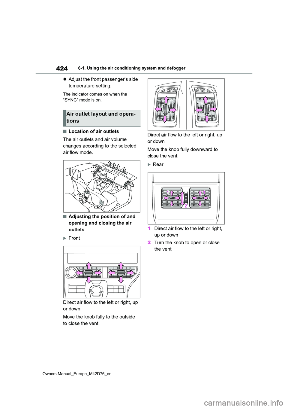 TOYOTA BZ4X 2022 Owners Manual (in English) 424
Owners Manual_Europe_M42D76_en
6-1. Using the air conditioning system and defogger
Adjust the front passenger’s side
temperature setting.
The indicator comes on when the
“SYNC” mode i TOYOTA BZ4X 2022 Owners Manual (in English) 424
Owners Manual_Europe_M42D76_en
6-1. Using the air conditioning system and defogger
Adjust the front passenger’s side
temperature setting.
The indicator comes on when the
“SYNC” mode i