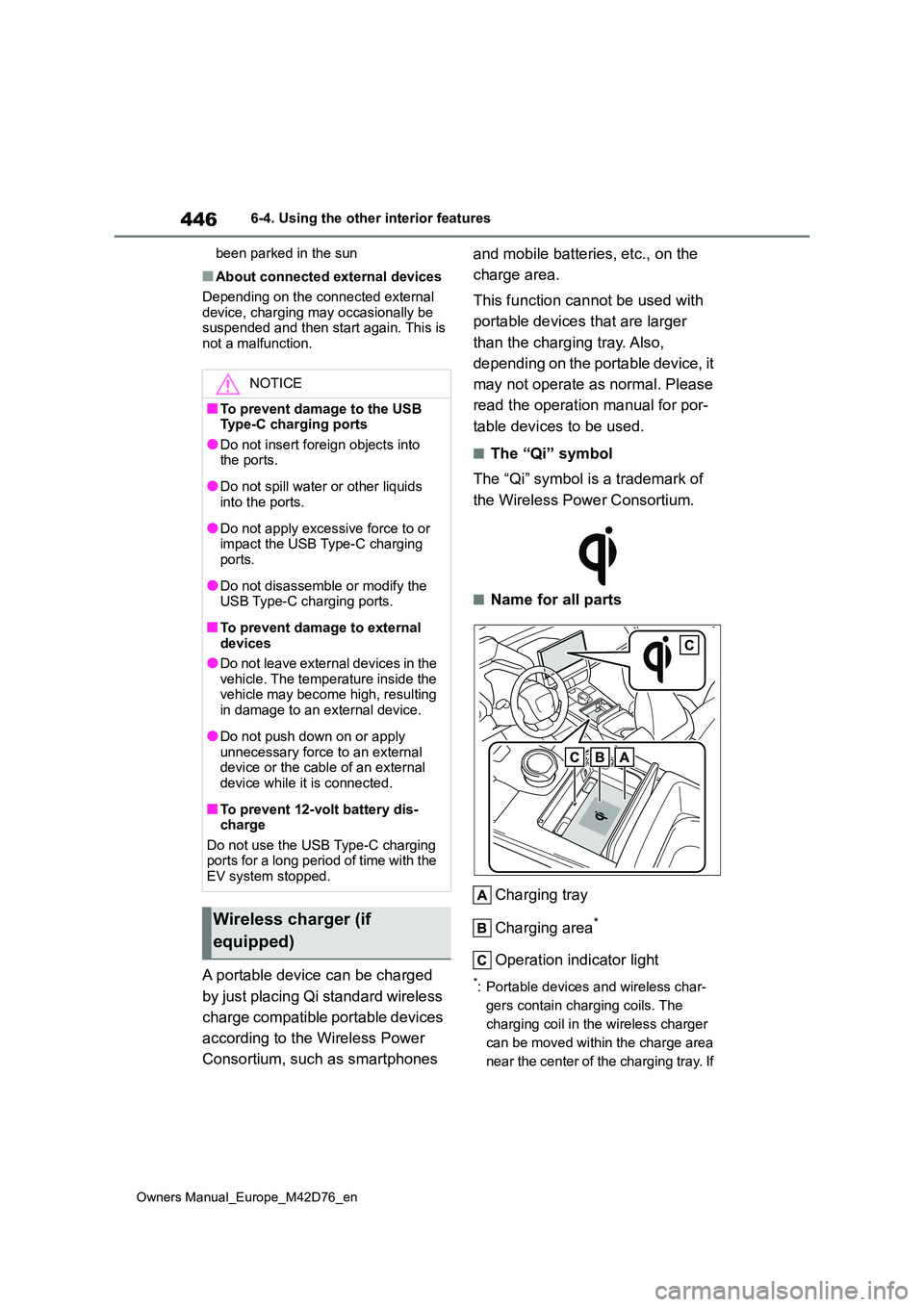 TOYOTA BZ4X 2022 Owners Manual (in English) 446
Owners Manual_Europe_M42D76_en
6-4. Using the other interior features
been parked in the sun
■About connected external devices
Depending on the connected external device, charging may occasio TOYOTA BZ4X 2022 Owners Manual (in English) 446
Owners Manual_Europe_M42D76_en
6-4. Using the other interior features
been parked in the sun
■About connected external devices
Depending on the connected external device, charging may occasio