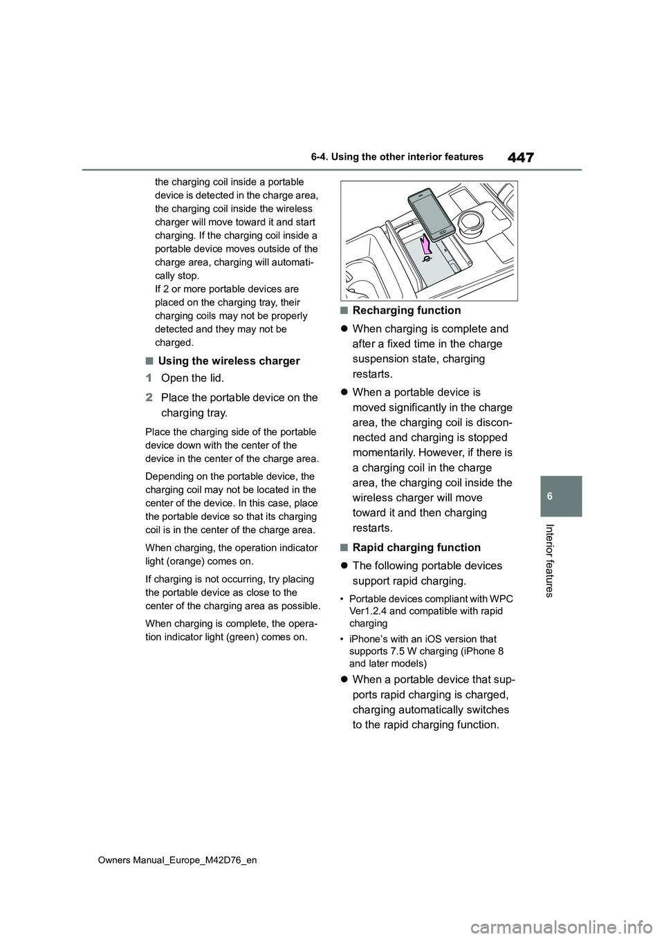 TOYOTA BZ4X 2022 Owners Manual (in English) 447
6
Owners Manual_Europe_M42D76_en
6-4. Using the other interior features
Interior features
the charging coil inside a portable
device is detected in the charge area,
the charging coil inside the TOYOTA BZ4X 2022 Owners Manual (in English) 447
6
Owners Manual_Europe_M42D76_en
6-4. Using the other interior features
Interior features
the charging coil inside a portable
device is detected in the charge area,
the charging coil inside the