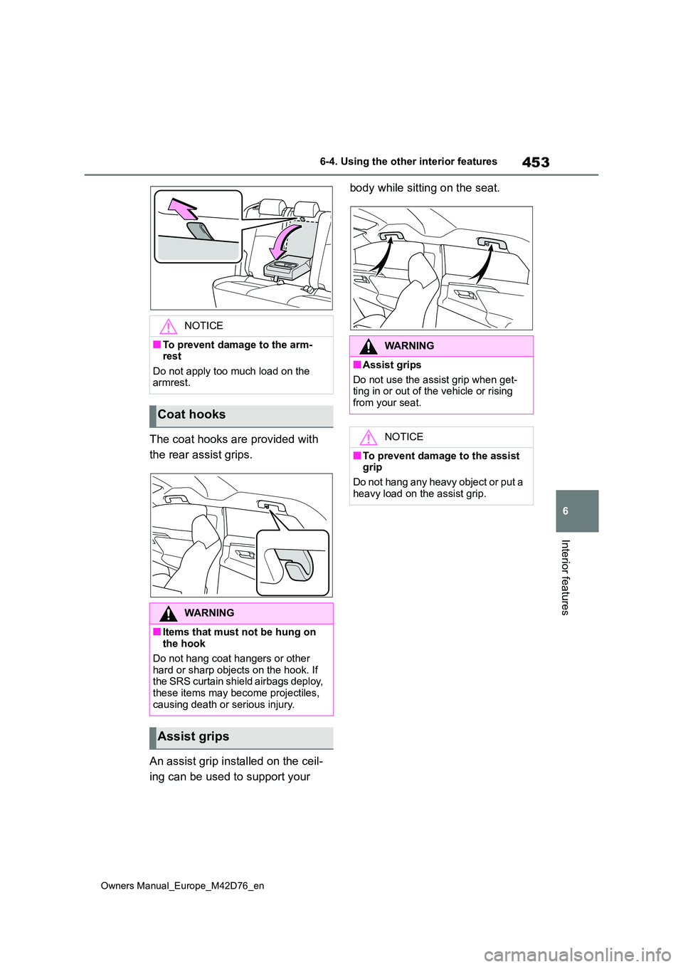 TOYOTA BZ4X 2022 (in English) Owners Manual 453
6
Owners Manual_Europe_M42D76_en
6-4. Using the other interior features
Interior features
The coat hooks are provided with
the rear assist grips.
An assist grip installed on the ceil-
ing can TOYOTA BZ4X 2022 (in English) Owners Manual 453
6
Owners Manual_Europe_M42D76_en
6-4. Using the other interior features
Interior features
The coat hooks are provided with
the rear assist grips.
An assist grip installed on the ceil-
ing can