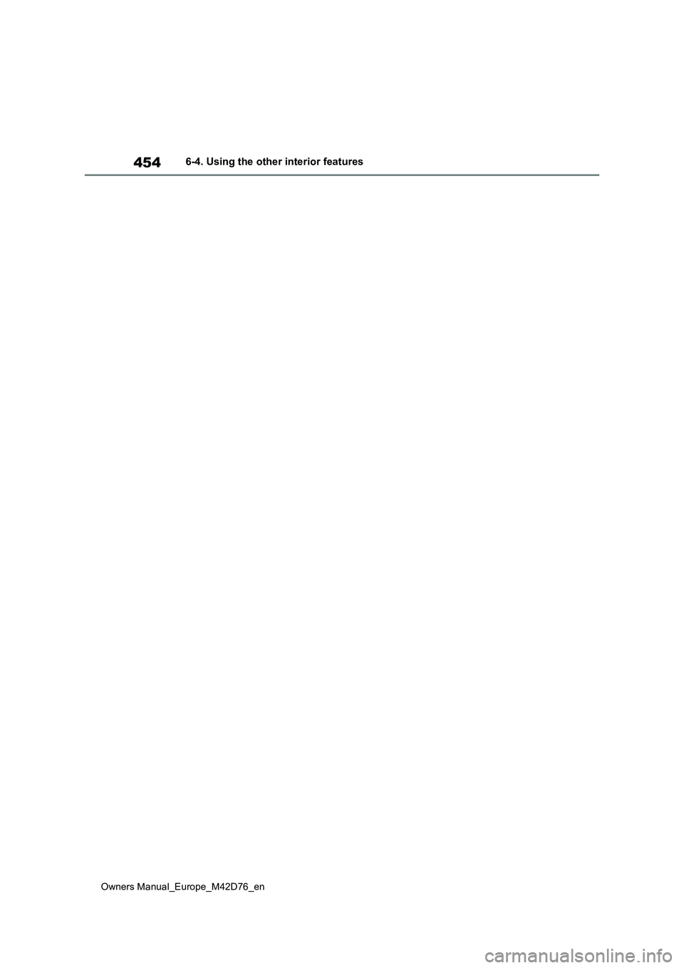 TOYOTA BZ4X 2022  Owners Manual (in English) 454
Owners Manual_Europe_M42D76_en
6-4. Using the other interior features 