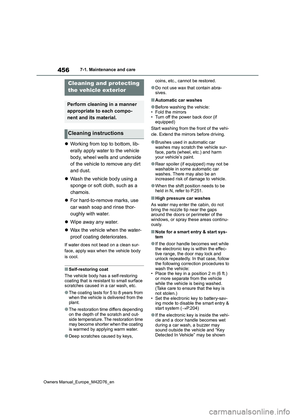 TOYOTA BZ4X 2022 (in English) Service Manual 456
Owners Manual_Europe_M42D76_en
7-1. Maintenance and care
7-1.Mainte nance a nd care
Working from top to bottom, lib-
erally apply water to the vehicle
body, wheel wells and underside
of t TOYOTA BZ4X 2022 (in English) Service Manual 456
Owners Manual_Europe_M42D76_en
7-1. Maintenance and care
7-1.Mainte nance a nd care
Working from top to bottom, lib-
erally apply water to the vehicle
body, wheel wells and underside
of t