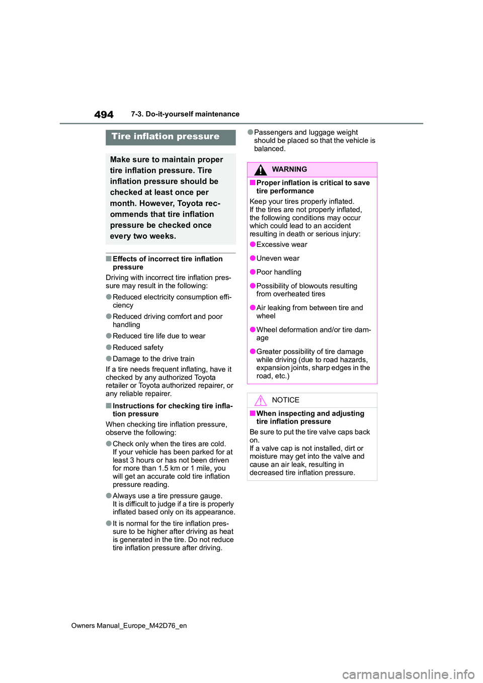 TOYOTA BZ4X 2022 Owners Manual (in English) 494
Owners Manual_Europe_M42D76_en
7-3. Do-it-yourself maintenance
■Effects of incorrect tire inflation
pressure
Driving with incorrect tire inflation pres- sure may result in the following:
●R TOYOTA BZ4X 2022 Owners Manual (in English) 494
Owners Manual_Europe_M42D76_en
7-3. Do-it-yourself maintenance
■Effects of incorrect tire inflation
pressure
Driving with incorrect tire inflation pres- sure may result in the following:
●R